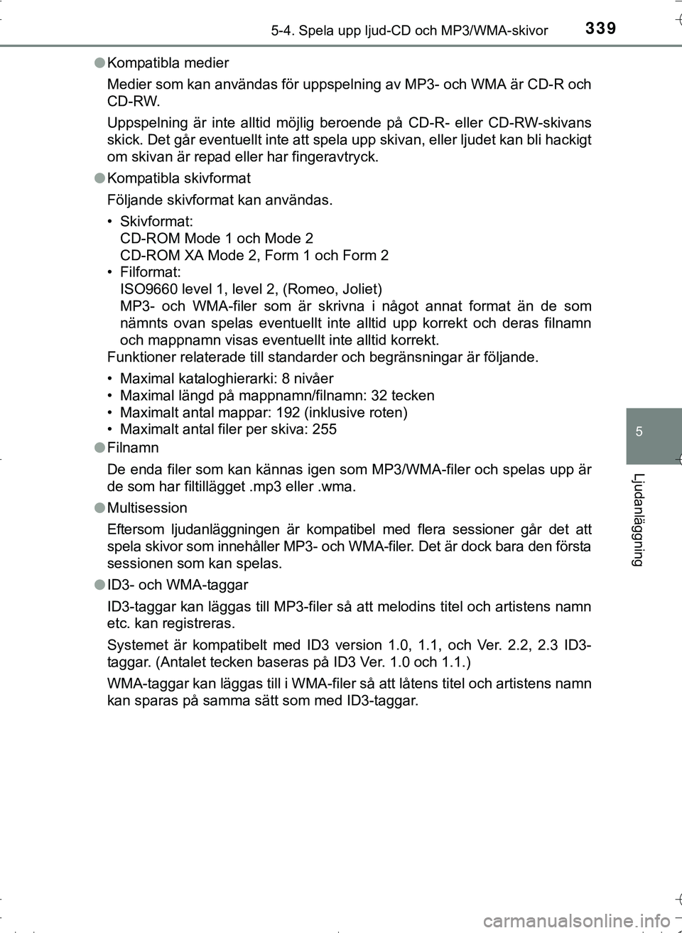 TOYOTA HILUX 2016 Bruksanvisningar (in Swedish) 3395-4. Spela upp ljud-CD och MP3/WMA-skivor
5
Ljudanläggning
OM0K269SEl
Kompatibla medier
Medier som kan användas för uppspelning av MP3- och WMA är CD-R och
CD-RW.
Uppspelning är inte alltid m TOYOTA HILUX 2016 Bruksanvisningar (in Swedish) 3395-4. Spela upp ljud-CD och MP3/WMA-skivor
5
Ljudanläggning
OM0K269SEl
Kompatibla medier
Medier som kan användas för uppspelning av MP3- och WMA är CD-R och
CD-RW.
Uppspelning är inte alltid m