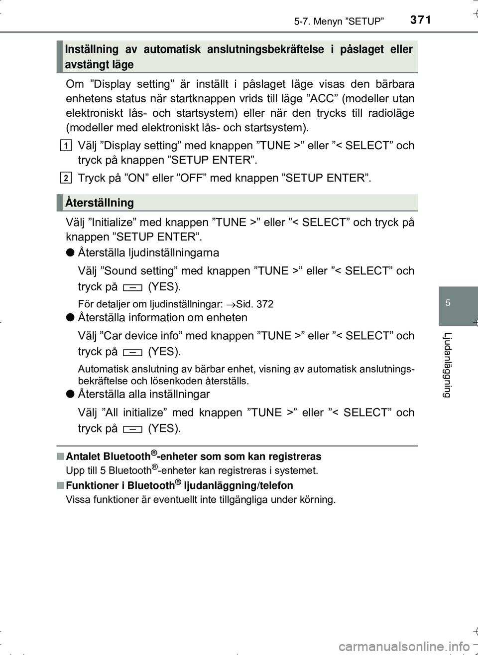 TOYOTA HILUX 2016 Bruksanvisningar (in Swedish) 3715-7. Menyn ”SETUP”
5
Ljudanläggning
OM0K269SE
Om ”Display setting” är inställt i påslaget läge visas den bärbara
enhetens status när startknappen vrids till läge ”ACC” (modeller TOYOTA HILUX 2016 Bruksanvisningar (in Swedish) 3715-7. Menyn ”SETUP”
5
Ljudanläggning
OM0K269SE
Om ”Display setting” är inställt i påslaget läge visas den bärbara
enhetens status när startknappen vrids till läge ”ACC” (modeller