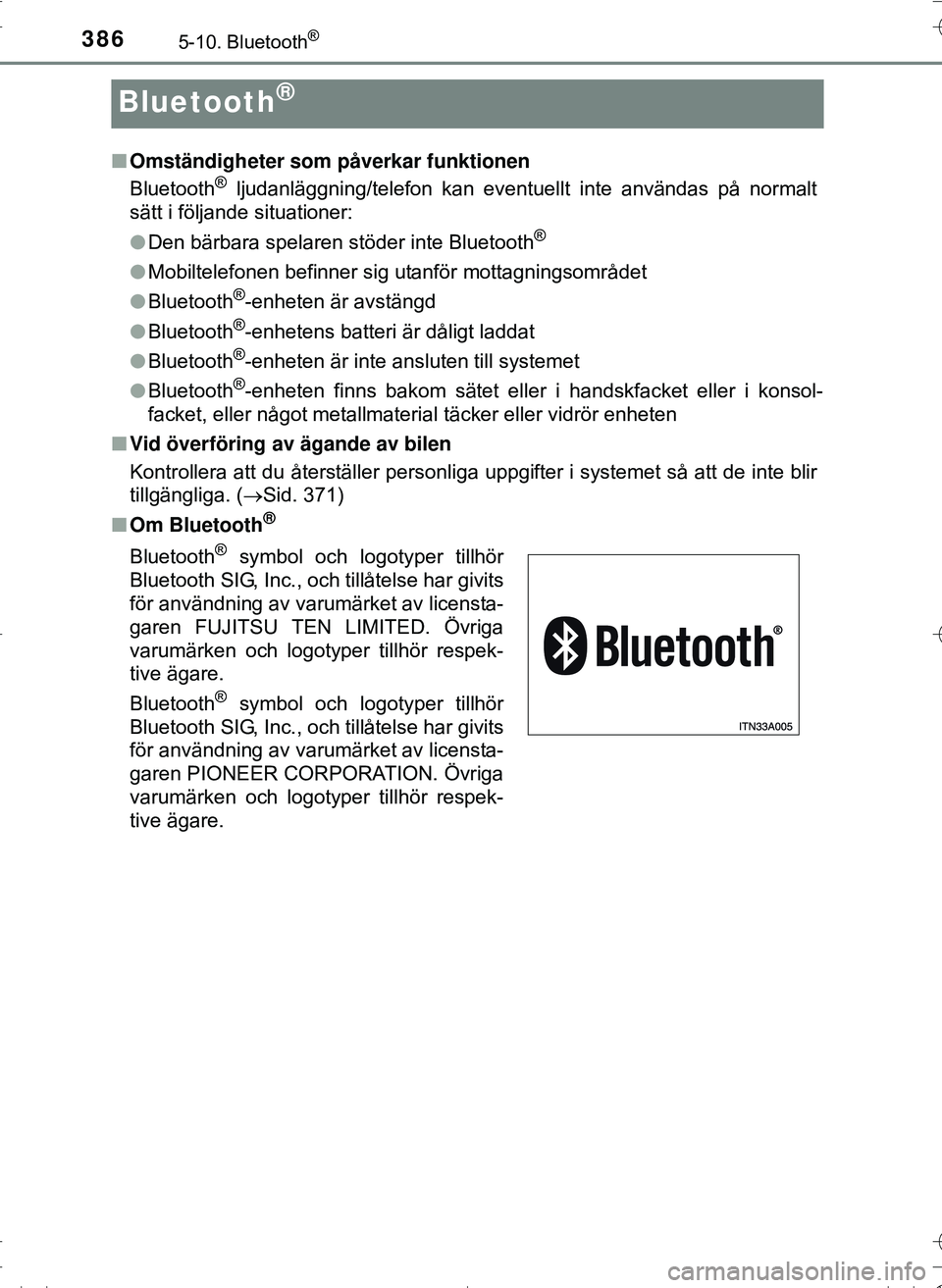 TOYOTA HILUX 2016 Bruksanvisningar (in Swedish) 3865-10. Bluetooth®
OM0K269SE
Bluetooth®
nOmständigheter som påverkar funktionen
Bluetooth® ljudanläggning/telefon kan eventuellt inte användas på normalt
sätt i följande situationer:
l Den TOYOTA HILUX 2016 Bruksanvisningar (in Swedish) 3865-10. Bluetooth®
OM0K269SE
Bluetooth®
nOmständigheter som påverkar funktionen
Bluetooth® ljudanläggning/telefon kan eventuellt inte användas på normalt
sätt i följande situationer:
l Den