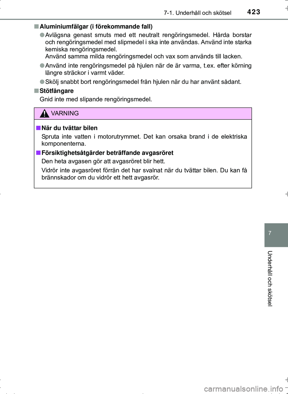 TOYOTA HILUX 2016 Bruksanvisningar (in Swedish) 4237-1. Underhåll och skötsel
7
Underhåll och skötsel
OM0K269SEn
Aluminiumfälgar (i förekommande fall)
lAvlägsna genast smuts med ett neutralt rengöringsmedel. Hårda borstar
och rengöringsme TOYOTA HILUX 2016 Bruksanvisningar (in Swedish) 4237-1. Underhåll och skötsel
7
Underhåll och skötsel
OM0K269SEn
Aluminiumfälgar (i förekommande fall)
lAvlägsna genast smuts med ett neutralt rengöringsmedel. Hårda borstar
och rengöringsme