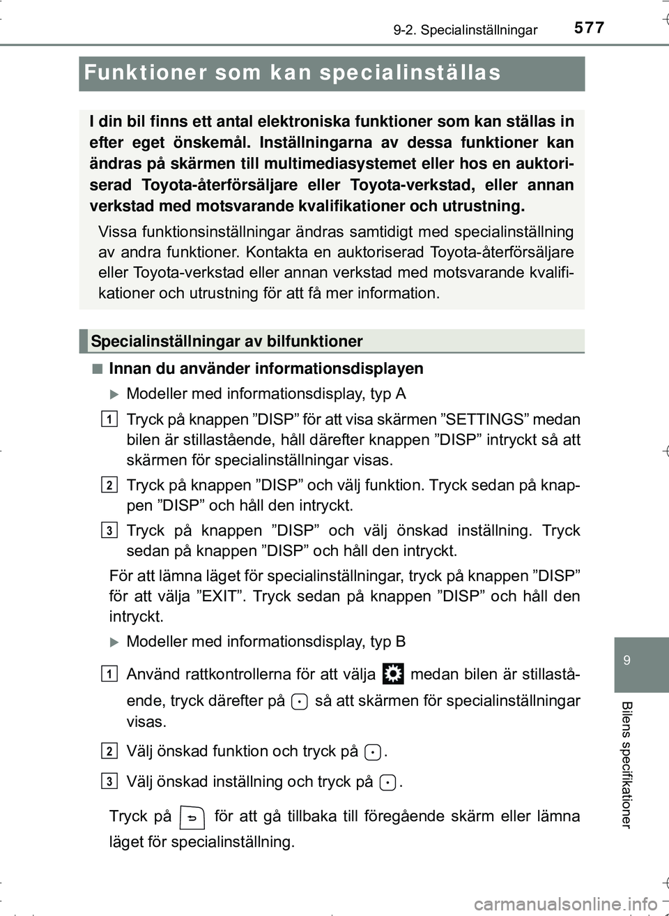TOYOTA HILUX 2016 Bruksanvisningar (in Swedish) 5779-2. Specialinställningar
OM0K269SE
9
Bilens specifikationer
Funktioner som kan specialinställas
nInnan du använder informationsdisplayen
Modeller med informationsdisplay, typ A
Tryck på kna TOYOTA HILUX 2016 Bruksanvisningar (in Swedish) 5779-2. Specialinställningar
OM0K269SE
9
Bilens specifikationer
Funktioner som kan specialinställas
nInnan du använder informationsdisplayen
Modeller med informationsdisplay, typ A
Tryck på kna