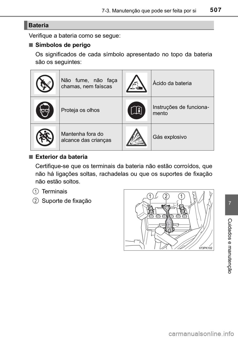 TOYOTA HILUX 2017  Manual de utilização (in Portuguese) 507������0�D�Q�X�W�H�Q�o�m�R��T�X�H��S�R�G�H��V�H�U��I�H�L�W�D��S�R�U��V�L
�
�&�X�L�G�D�G�R�V��H��P�D�Q�X�W�H�Q�o�m�R
�9�H�U�L�I�L�T�X�H��D��E�D�W�H�U�L�D��F�R�P�R��V�H��V�H�J�X�H�