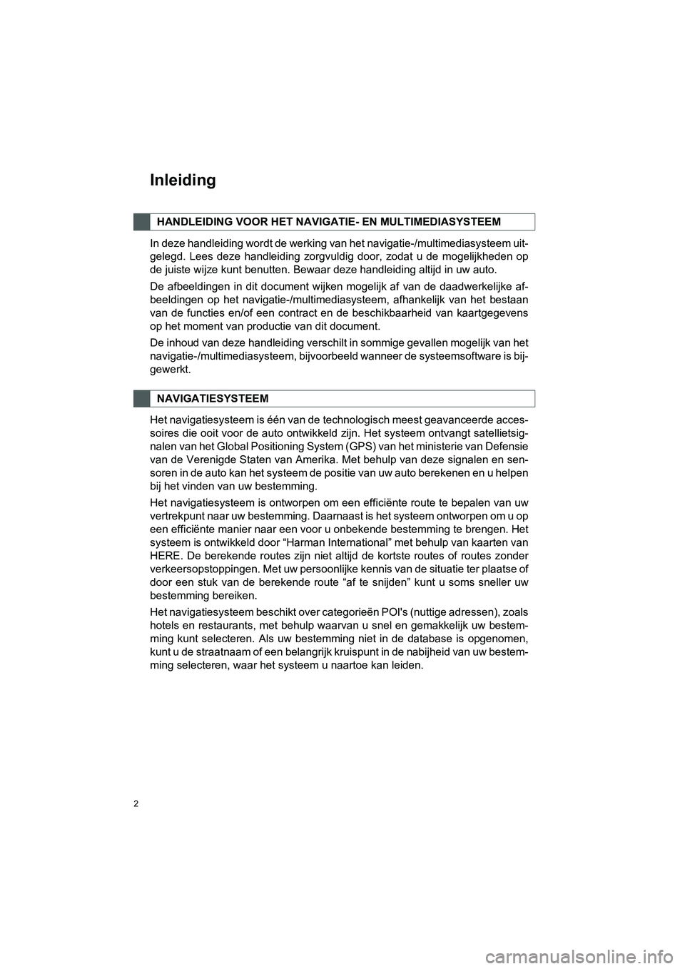 TOYOTA HILUX 2017 Instructieboekje (in Dutch) 2
HILUX_TOYOTA FORTUNER_Navi+MM_OM0K314E_(EE)
16.08.12 09:35
Inleiding
In deze handleiding wordt de werking van het navigatie-/multimediasysteem uit-
gelegd. Lees deze handleiding zorgvuldig TOYOTA HILUX 2017 Instructieboekje (in Dutch) 2
HILUX_TOYOTA FORTUNER_Navi+MM_OM0K314E_(EE)
16.08.12 09:35
Inleiding
In deze handleiding wordt de werking van het navigatie-/multimediasysteem uit-
gelegd. Lees deze handleiding zorgvuldig