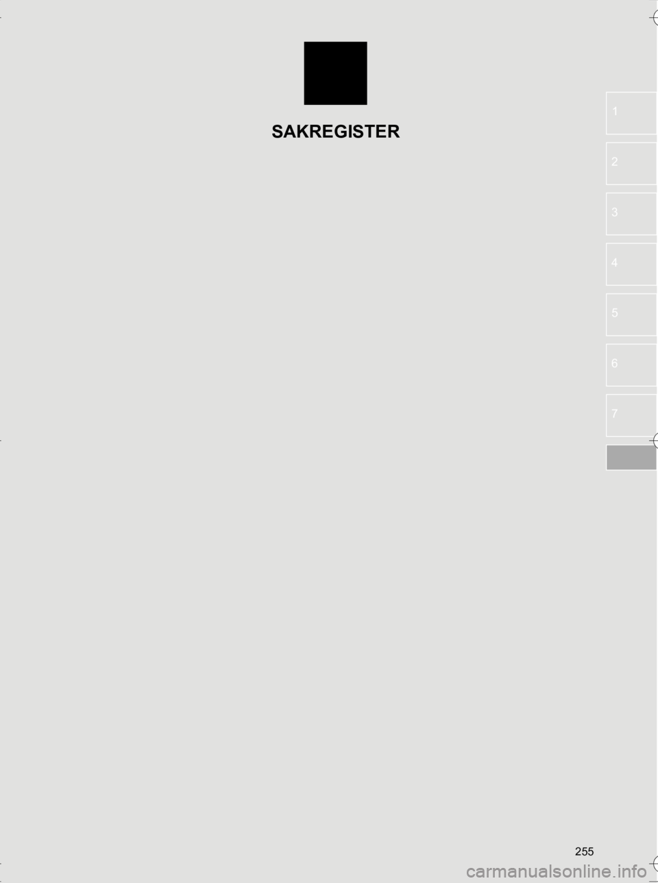 TOYOTA HILUX 2017  Bruksanvisningar (in Swedish) 255
OM0K314SE
1
2
3
4
5
6
7
SAKREGISTER
OM0K314SE.book  Page 255  Tuesday, June 14, 2016  3:59 PM 