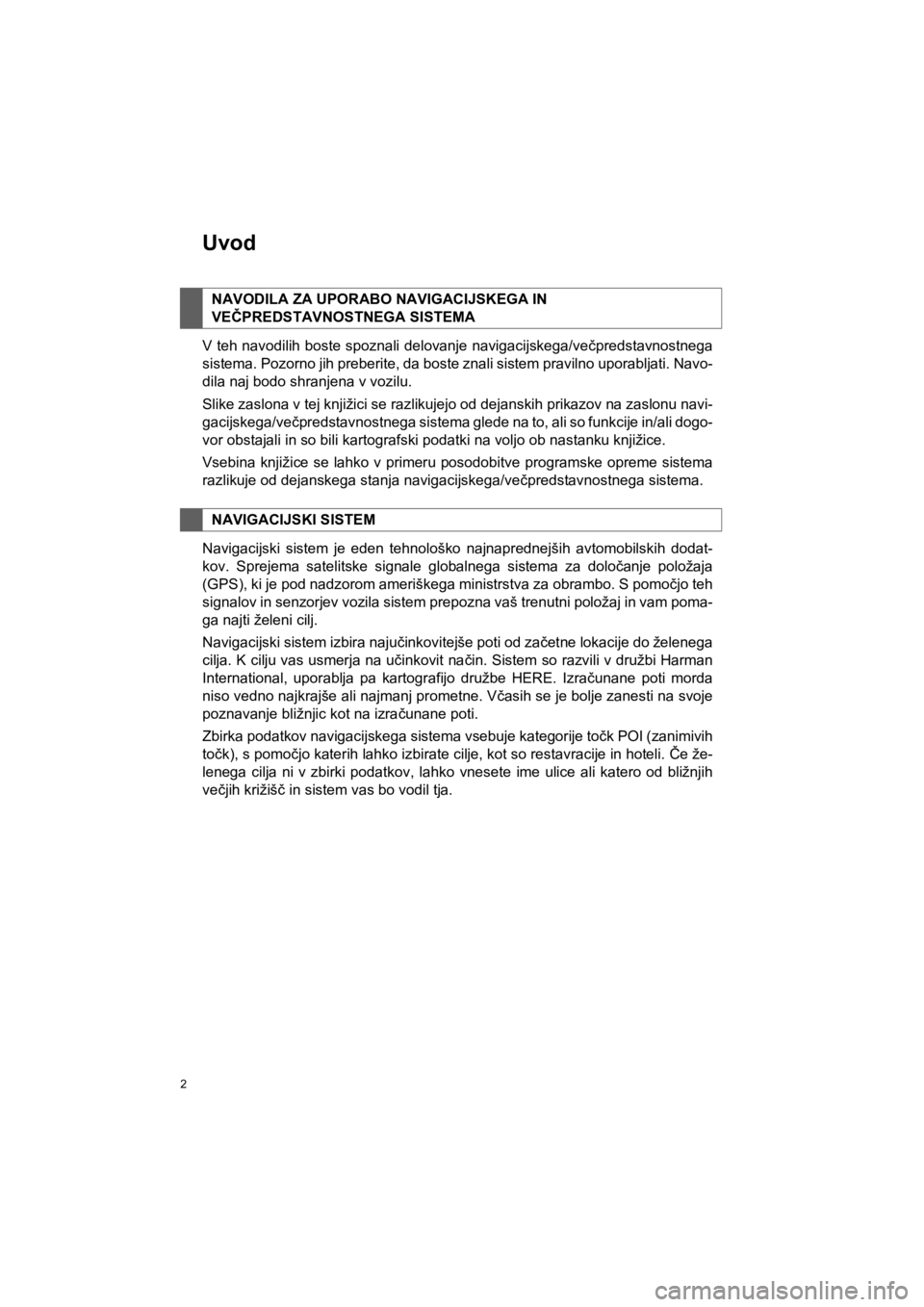 TOYOTA HILUX 2017 Manual de utilizare (in Romanian) 2
HILUX_TOYOTA FORTUNER_Navi+MM_OM0K314E_(EE)
16.06.07 13:33
Uvod
V teh navodilih boste spoznali delovanje navigacijskega/večpredstavnostnega
sistema. Pozorno jih preberite, da boste znali sistem TOYOTA HILUX 2017 Manual de utilizare (in Romanian) 2
HILUX_TOYOTA FORTUNER_Navi+MM_OM0K314E_(EE)
16.06.07 13:33
Uvod
V teh navodilih boste spoznali delovanje navigacijskega/večpredstavnostnega
sistema. Pozorno jih preberite, da boste znali sistem