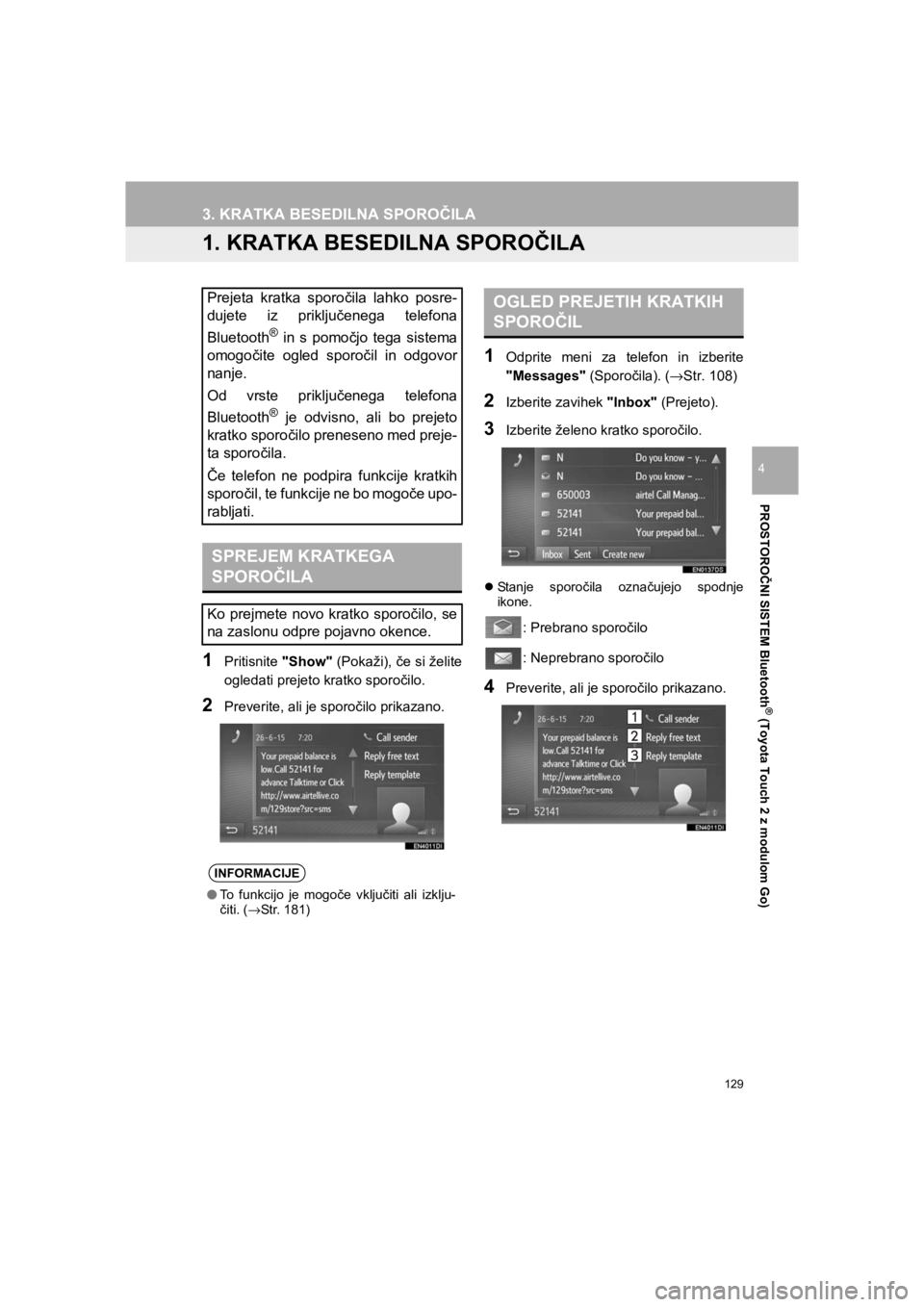 TOYOTA HILUX 2017  Manual de utilizare (in Romanian) 129
HILUX_TOYOTA FORTUNER_Navi+MM_OM0K314E_(EE)
16.06.07     13:33
PROSTOROČNI SISTEM Bluetooth
® (Toyota Touch 2 z modulom Go)
4
3. KRATKA BESEDILNA SPOROČILA
1. KRATKA BESEDILNA SPOROČILA
1Priti