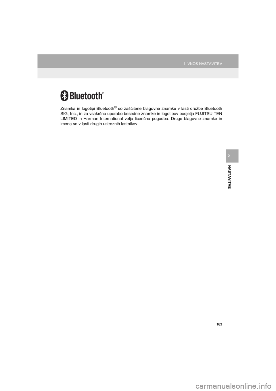 TOYOTA HILUX 2017 Manual de utilizare (in Romanian) 163
1. VNOS NASTAVITEV
HILUX_TOYOTA FORTUNER_Navi+MM_OM0K314E_(EE)
16.06.07 13:33
NASTAVITVE
5
Znamka in logotipi Bluetooth® so zaščitene blagovne znamke v lasti družbe Bluetooth
SIG, Inc., in TOYOTA HILUX 2017 Manual de utilizare (in Romanian) 163
1. VNOS NASTAVITEV
HILUX_TOYOTA FORTUNER_Navi+MM_OM0K314E_(EE)
16.06.07 13:33
NASTAVITVE
5
Znamka in logotipi Bluetooth® so zaščitene blagovne znamke v lasti družbe Bluetooth
SIG, Inc., in