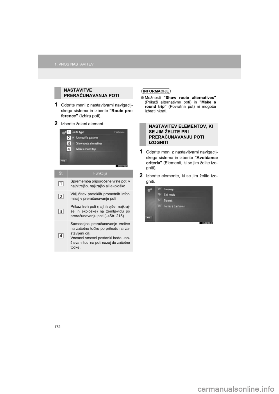 TOYOTA HILUX 2017 Manual de utilizare (in Romanian) 172
1. VNOS NASTAVITEV
HILUX_TOYOTA FORTUNER_Navi+MM_OM0K314E_(EE)
16.06.07 13:33
1Odprite meni z nastavitvami navigacij-
skega sistema in izberite "Route pre-
ference" (Izbira poti).
2Izberite ž TOYOTA HILUX 2017 Manual de utilizare (in Romanian) 172
1. VNOS NASTAVITEV
HILUX_TOYOTA FORTUNER_Navi+MM_OM0K314E_(EE)
16.06.07 13:33
1Odprite meni z nastavitvami navigacij-
skega sistema in izberite "Route pre-
ference" (Izbira poti).
2Izberite ž