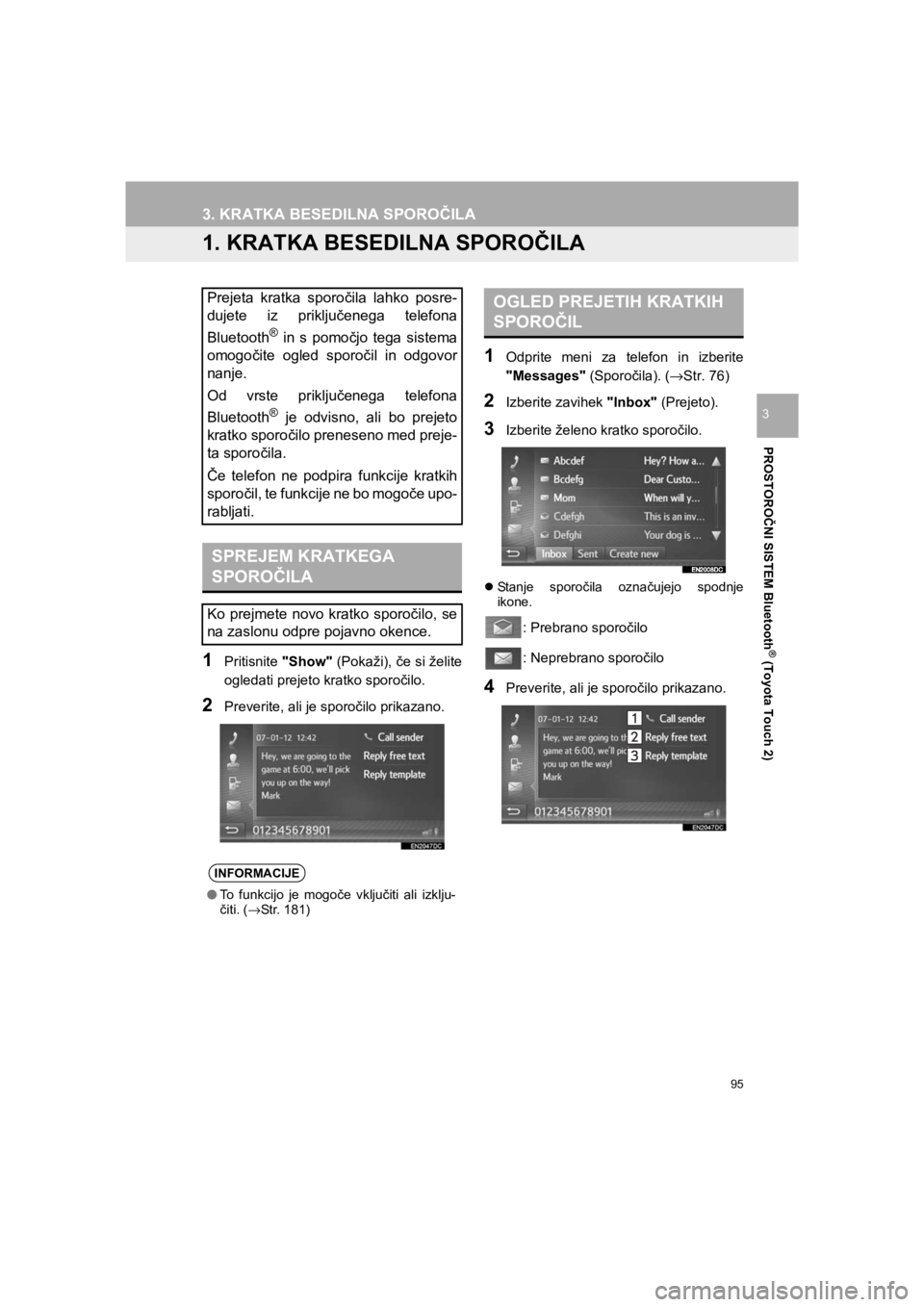 TOYOTA HILUX 2017  Manual de utilizare (in Romanian) 95
HILUX_TOYOTA FORTUNER_Navi+MM_OM0K314E_(EE)
16.06.07     13:33
PROSTOROČNI SISTEM Bluetooth
® (Toyota Touch 2)
3
3. KRATKA BESEDILNA SPOROČILA
1. KRATKA BESEDILNA SPOROČILA
1Pritisnite "Show" (