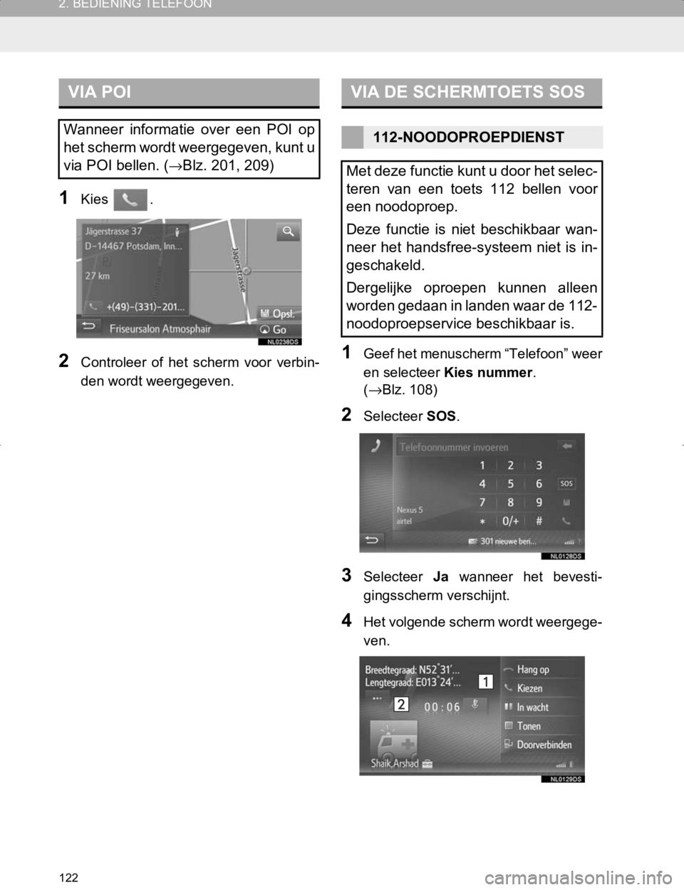 TOYOTA HILUX 2020  Instructieboekje (in Dutch) 122
2. BEDIENING TELEFOON
HILUX_TOYOTA FORTUNER_Navi+MM_OM0K359E_(EE)
17.05.29     09:37
1Kies  .
2Controleer  of  het  scherm  voor  verbin-
den wordt weergegeven.1Geef het menuscherm “Telefoon”  TOYOTA HILUX 2020  Instructieboekje (in Dutch) 122
2. BEDIENING TELEFOON
HILUX_TOYOTA FORTUNER_Navi+MM_OM0K359E_(EE)
17.05.29     09:37
1Kies  .
2Controleer  of  het  scherm  voor  verbin-
den wordt weergegeven.1Geef het menuscherm “Telefoon”