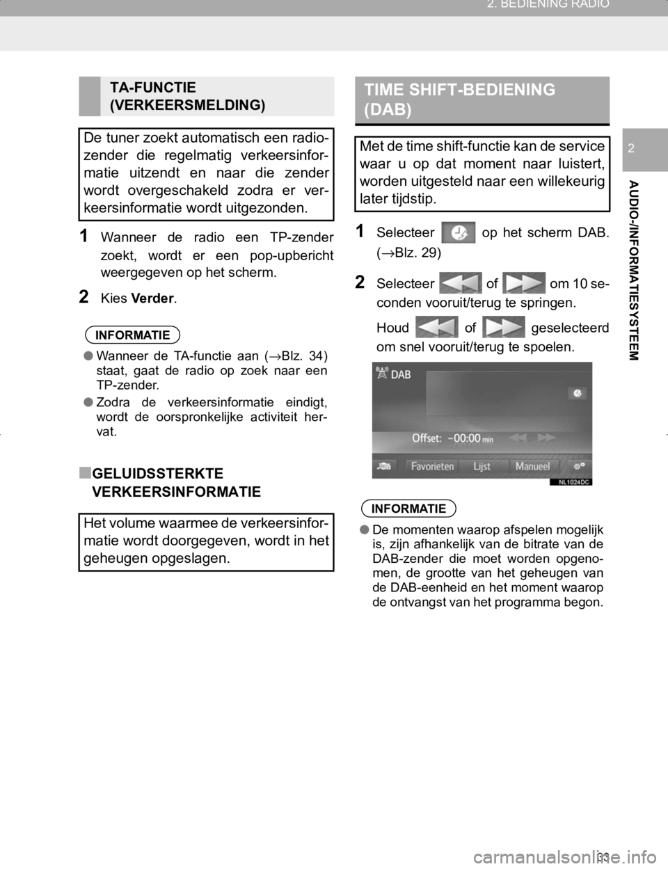 TOYOTA HILUX 2020 Instructieboekje (in Dutch) 33
2. BEDIENING RADIO
HILUX_TOYOTA FORTUNER_Navi+MM_OM0K359E_(EE)
17.05.29 09:37
AUDIO-/INFORMATIESYSTEEM
2
1Wanneer de radio een TP-zender
zoekt, wordt er een pop-upbericht
weergegeven op TOYOTA HILUX 2020 Instructieboekje (in Dutch) 33
2. BEDIENING RADIO
HILUX_TOYOTA FORTUNER_Navi+MM_OM0K359E_(EE)
17.05.29 09:37
AUDIO-/INFORMATIESYSTEEM
2
1Wanneer de radio een TP-zender
zoekt, wordt er een pop-upbericht
weergegeven op