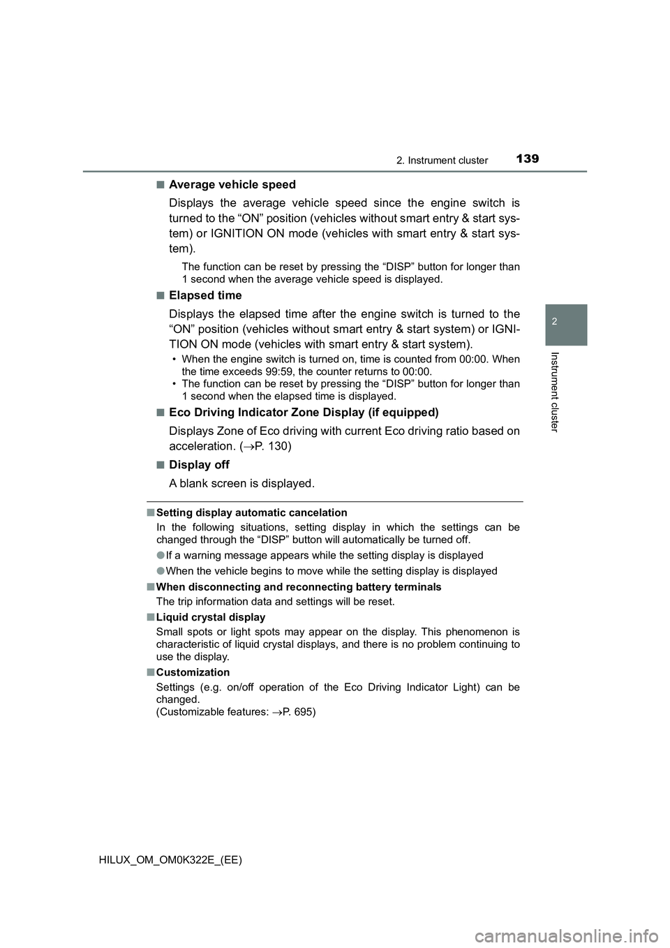TOYOTA HILUX 2017 (in English) Owners Manual 1392. Instrument cluster
2
Instrument cluster
HILUX_OM_OM0K322E_(EE)
■Average vehicle speed
Displays the average vehicle speed since the engine switch is
turned to the “ON” position (vehicles TOYOTA HILUX 2017 (in English) Owners Manual 1392. Instrument cluster
2
Instrument cluster
HILUX_OM_OM0K322E_(EE)
■Average vehicle speed
Displays the average vehicle speed since the engine switch is
turned to the “ON” position (vehicles