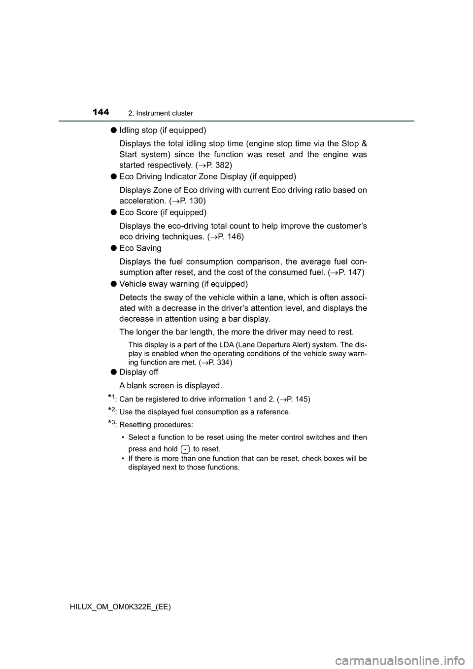 TOYOTA HILUX 2017  Owners Manual (in English) 1442. Instrument cluster
HILUX_OM_OM0K322E_(EE)
●Idling stop (if equipped) 
Displays the total idling stop time (engine stop time via the Stop & 
Start system) since the function was reset and the e