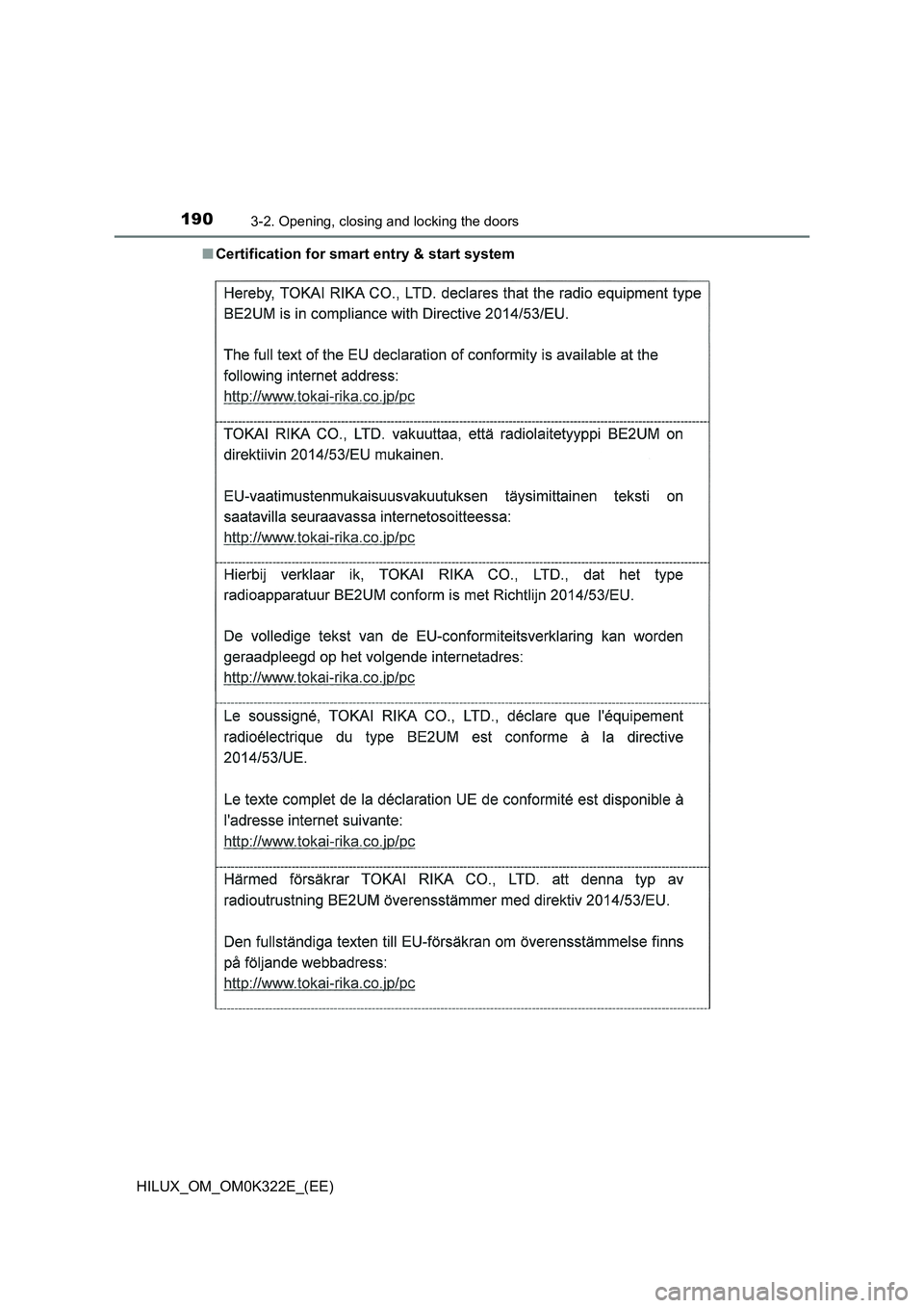 TOYOTA HILUX 2017 Owners Manual (in English) 1903-2. Opening, closing and locking the doors
HILUX_OM_OM0K322E_(EE)
■ Certification for smart entry & start system TOYOTA HILUX 2017 Owners Manual (in English) 1903-2. Opening, closing and locking the doors
HILUX_OM_OM0K322E_(EE)
■ Certification for smart entry & start system