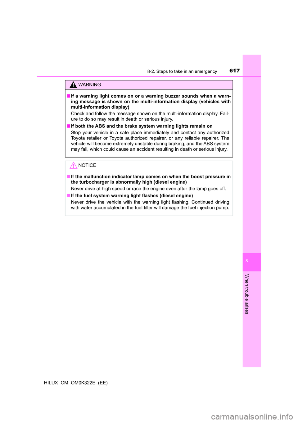 TOYOTA HILUX 2017   (in English) Repair Manual 6178-2. Steps to take in an emergency
HILUX_OM_OM0K322E_(EE)
8
When trouble arises
WARNING
■If a warning light comes on or a warning buzzer sounds when a warn- 
ing message is shown on the multi-inf