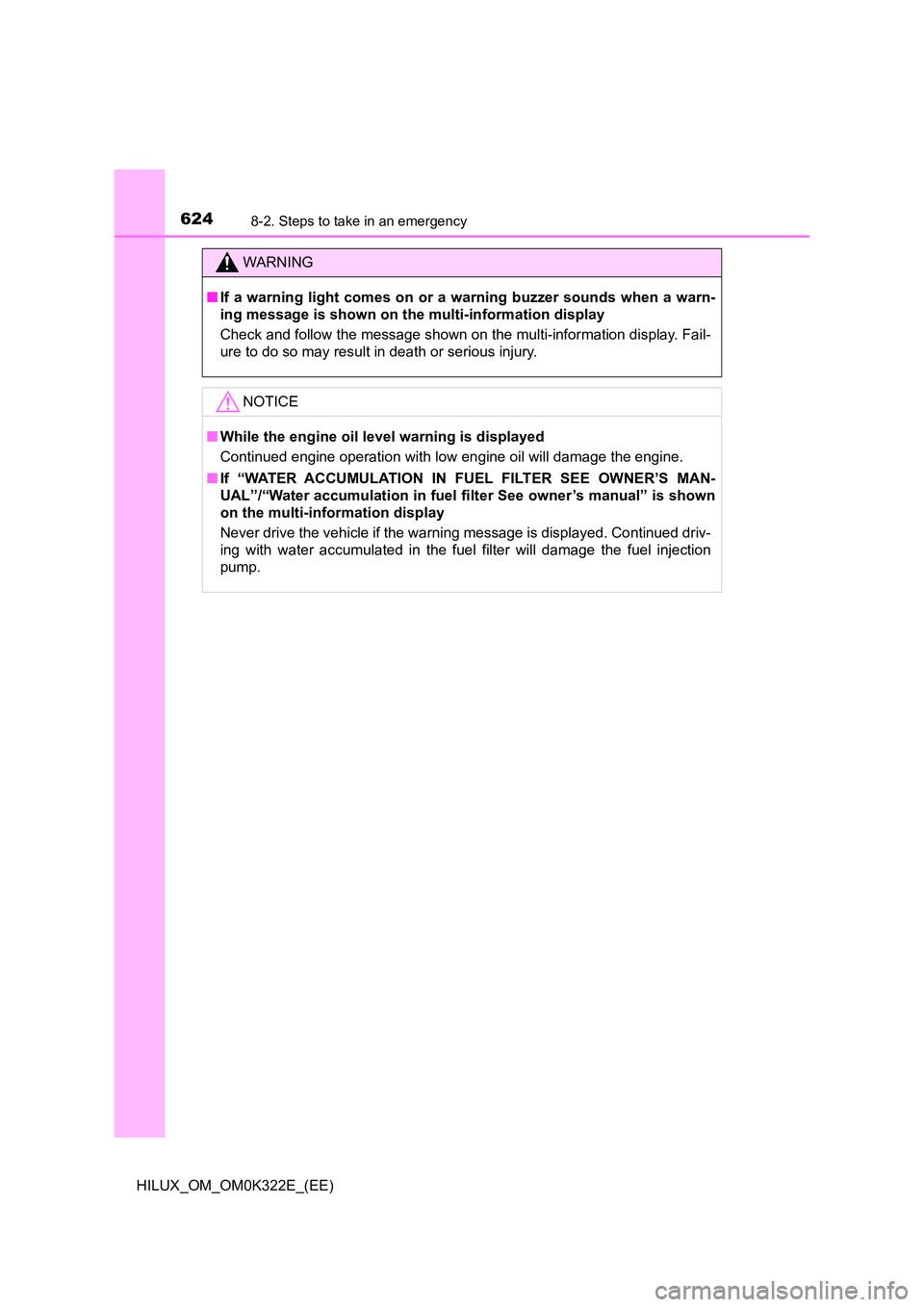 TOYOTA HILUX 2017   (in English) Repair Manual 6248-2. Steps to take in an emergency
HILUX_OM_OM0K322E_(EE)
WARNING
■If a warning light comes on or a warning buzzer sounds when a warn- 
ing message is shown on the multi-information display 
Chec