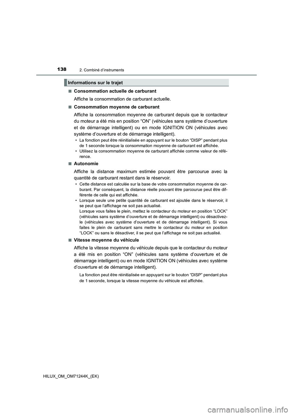 TOYOTA HILUX 2017 Notices Demploi (in French) 1382. Combiné d’instruments
HILUX_OM_OM71244K_(EK)■
Consommation actuelle de carburant
Affiche la consommation de carburant actuelle.
■Consommation moyenne de carburant
Affiche la consommation TOYOTA HILUX 2017 Notices Demploi (in French) 1382. Combiné d’instruments
HILUX_OM_OM71244K_(EK)■
Consommation actuelle de carburant
Affiche la consommation de carburant actuelle.
■Consommation moyenne de carburant
Affiche la consommation