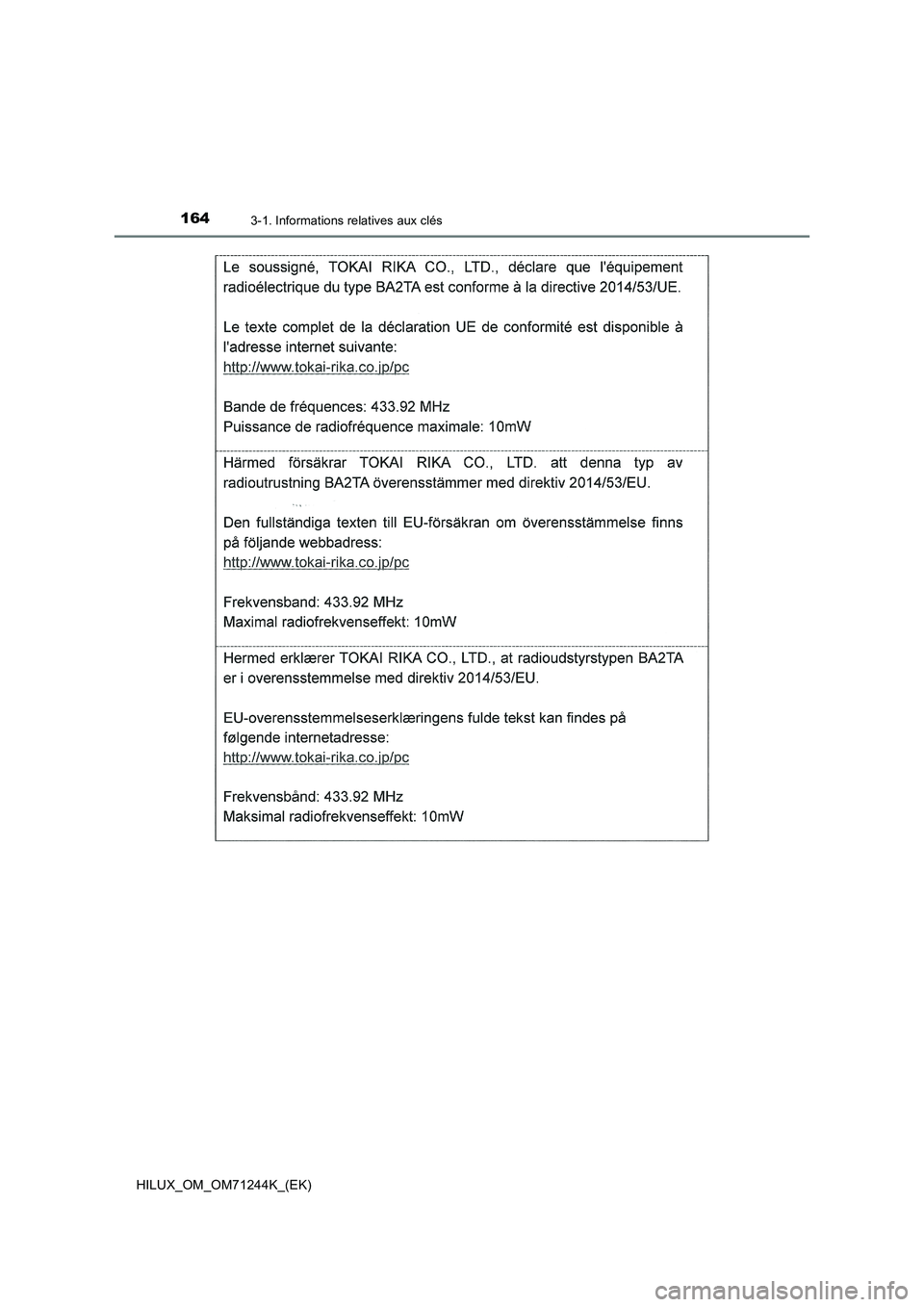 TOYOTA HILUX 2017 Notices Demploi (in French) 1643-1. Informations relatives aux clés
HILUX_OM_OM71244K_(EK) TOYOTA HILUX 2017 Notices Demploi (in French) 1643-1. Informations relatives aux clés
HILUX_OM_OM71244K_(EK)