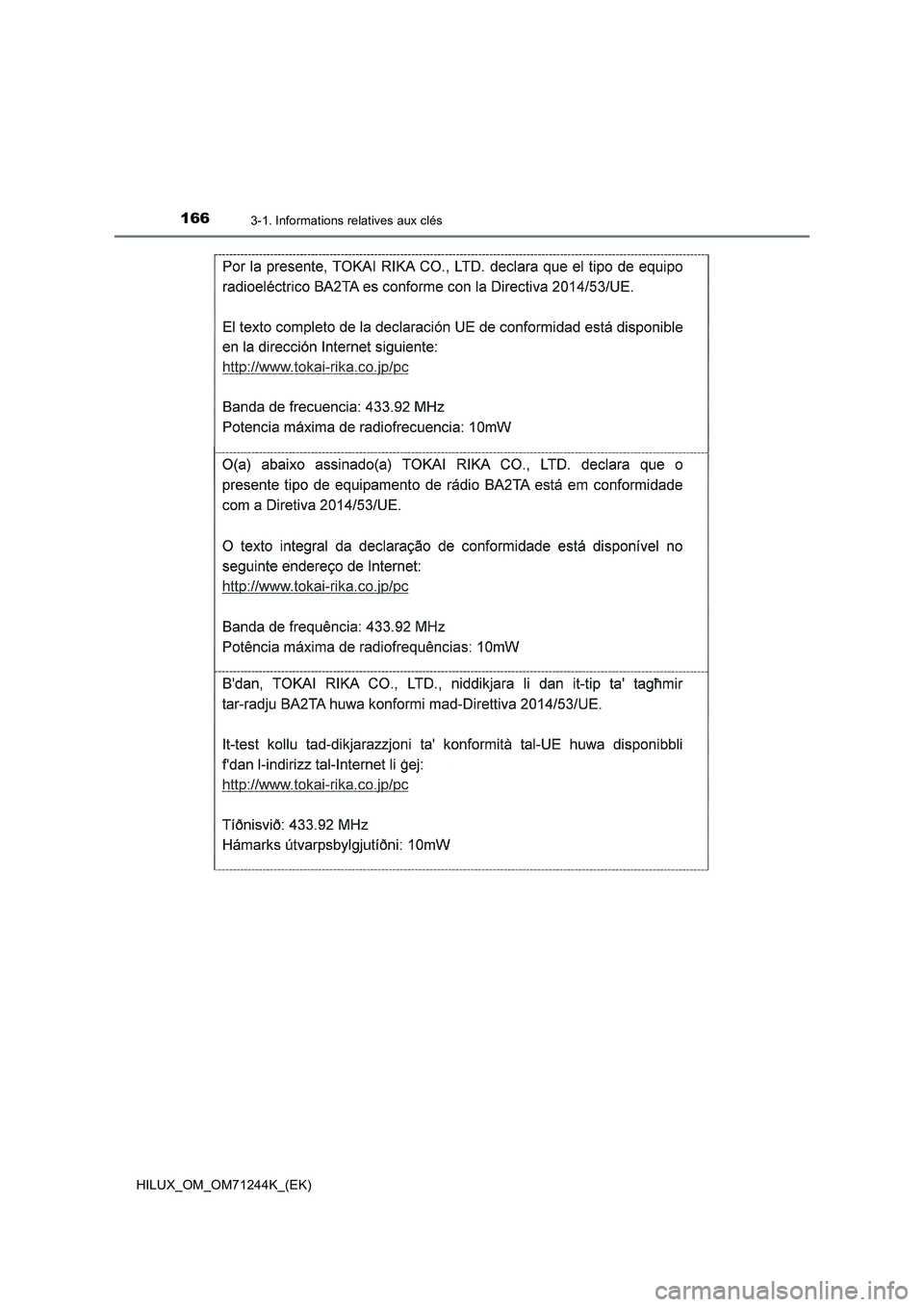 TOYOTA HILUX 2017 Notices Demploi (in French) 1663-1. Informations relatives aux clés
HILUX_OM_OM71244K_(EK) TOYOTA HILUX 2017 Notices Demploi (in French) 1663-1. Informations relatives aux clés
HILUX_OM_OM71244K_(EK)