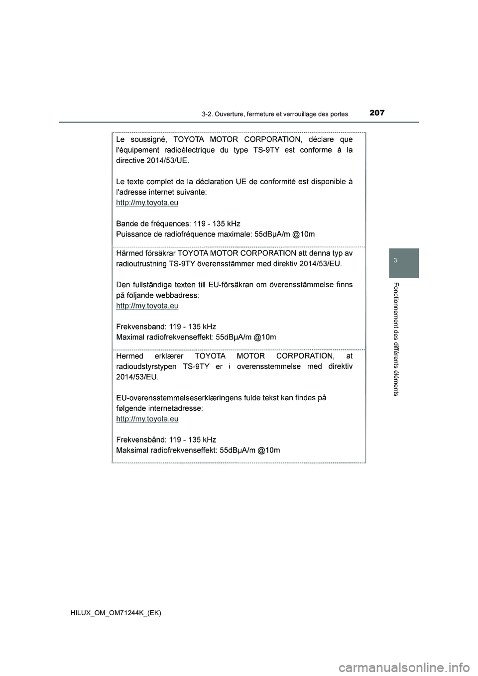 TOYOTA HILUX 2017 Notices Demploi (in French) 2073-2. Ouverture, fermeture et verrouillage des portes
3
Fonctionnement des différents éléments
HILUX_OM_OM71244K_(EK) TOYOTA HILUX 2017 Notices Demploi (in French) 2073-2. Ouverture, fermeture et verrouillage des portes
3
Fonctionnement des différents éléments
HILUX_OM_OM71244K_(EK)