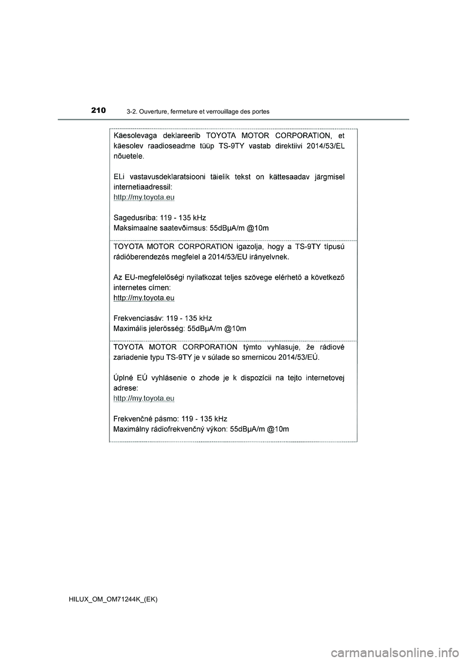 TOYOTA HILUX 2017 Notices Demploi (in French) 2103-2. Ouverture, fermeture et verrouillage des portes
HILUX_OM_OM71244K_(EK) TOYOTA HILUX 2017 Notices Demploi (in French) 2103-2. Ouverture, fermeture et verrouillage des portes
HILUX_OM_OM71244K_(EK)
