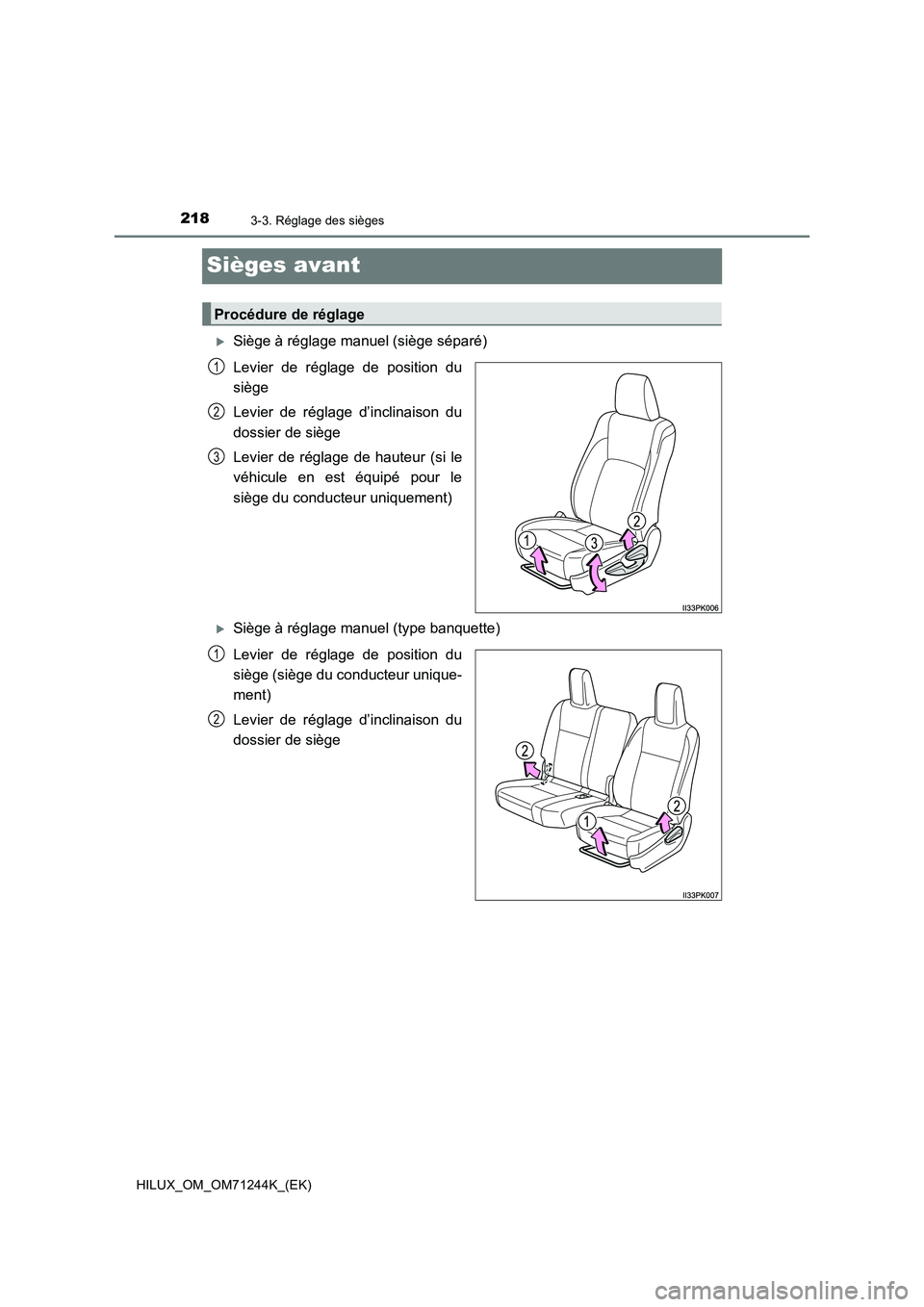 TOYOTA HILUX 2017  Notices Demploi (in French) 2183-3. Réglage des sièges
HILUX_OM_OM71244K_(EK)
Sièges avant
Siège à réglage manuel (siège séparé)
Levier de réglage de position du
siège
Levier de réglage d’inclinaison du
dossier 