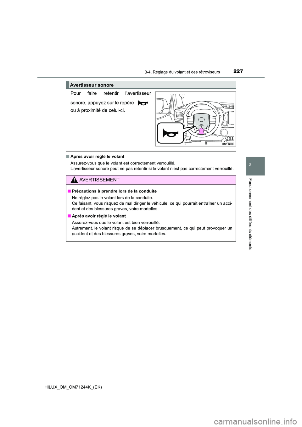 TOYOTA HILUX 2017 Notices Demploi (in French) 2273-4. Réglage du volant et des rétroviseurs
3
Fonctionnement des différents éléments
HILUX_OM_OM71244K_(EK)
Pour faire retentir l’avertisseur
sonore, appuyez sur le repère
ou à proximit TOYOTA HILUX 2017 Notices Demploi (in French) 2273-4. Réglage du volant et des rétroviseurs
3
Fonctionnement des différents éléments
HILUX_OM_OM71244K_(EK)
Pour faire retentir l’avertisseur
sonore, appuyez sur le repère
ou à proximit