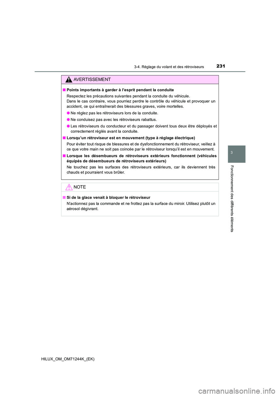 TOYOTA HILUX 2017 Notices Demploi (in French) 2313-4. Réglage du volant et des rétroviseurs
3
Fonctionnement des différents éléments
HILUX_OM_OM71244K_(EK)
AVERTISSEMENT
■Points importants à garder à l’esprit pendant la conduite
Respe TOYOTA HILUX 2017 Notices Demploi (in French) 2313-4. Réglage du volant et des rétroviseurs
3
Fonctionnement des différents éléments
HILUX_OM_OM71244K_(EK)
AVERTISSEMENT
■Points importants à garder à l’esprit pendant la conduite
Respe
