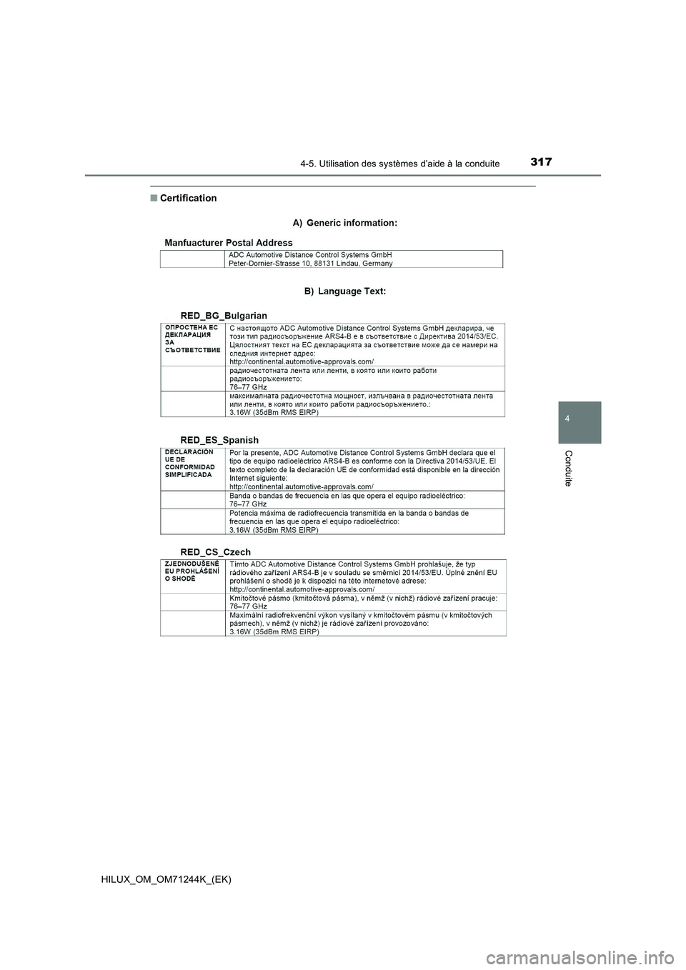 TOYOTA HILUX 2017 Notices Demploi (in French) 3174-5. Utilisation des systèmes d’aide à la conduite
4
Conduite
HILUX_OM_OM71244K_(EK)
■Certification TOYOTA HILUX 2017 Notices Demploi (in French) 3174-5. Utilisation des systèmes d’aide à la conduite
4
Conduite
HILUX_OM_OM71244K_(EK)
■Certification