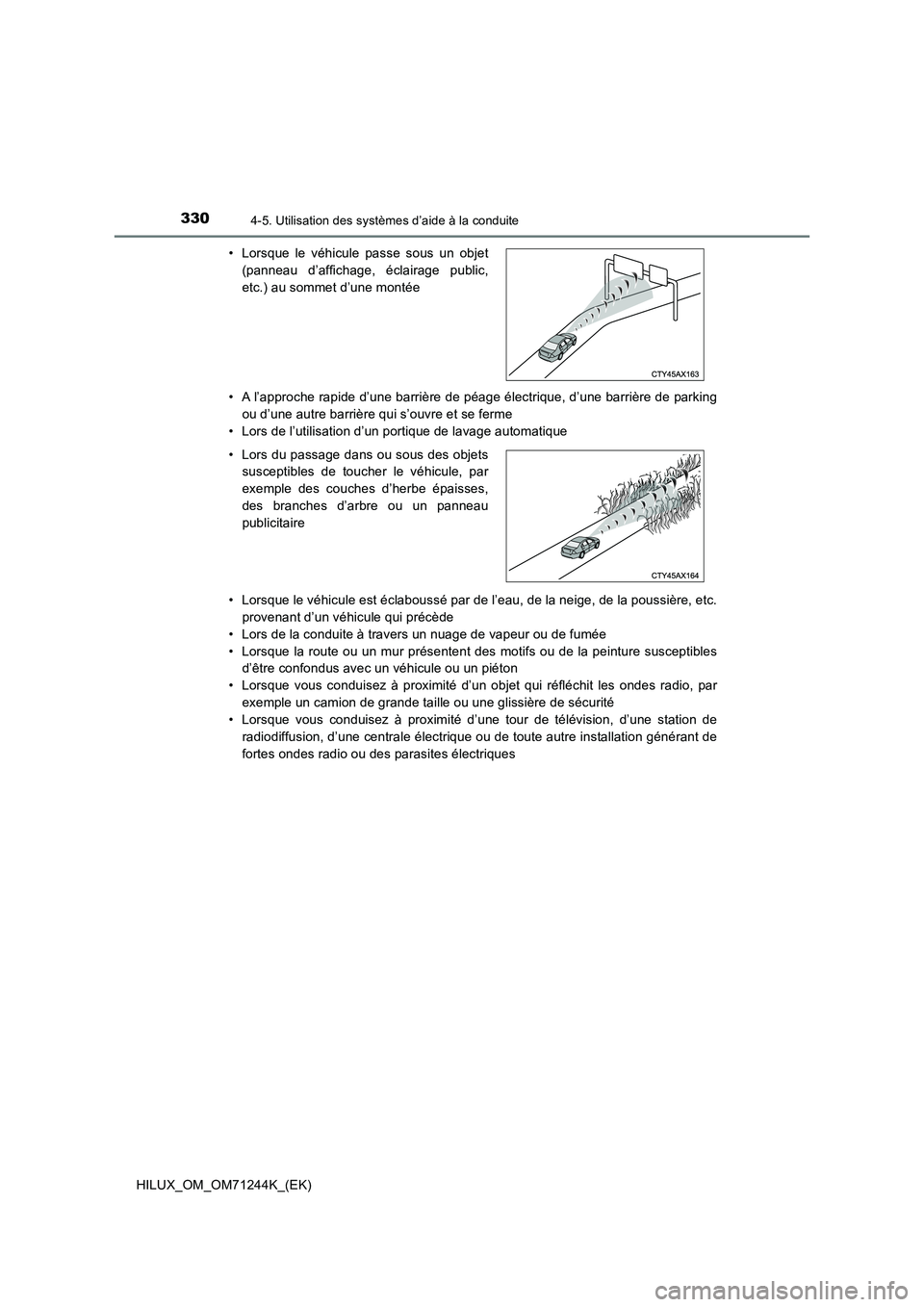 TOYOTA HILUX 2017 Notices Demploi (in French) 3304-5. Utilisation des systèmes d’aide à la conduite
HILUX_OM_OM71244K_(EK)• A l’approche rapide d’une barrière de péage électrique, d’une barrière de parking
ou d’une autre barriè TOYOTA HILUX 2017 Notices Demploi (in French) 3304-5. Utilisation des systèmes d’aide à la conduite
HILUX_OM_OM71244K_(EK)• A l’approche rapide d’une barrière de péage électrique, d’une barrière de parking
ou d’une autre barriè