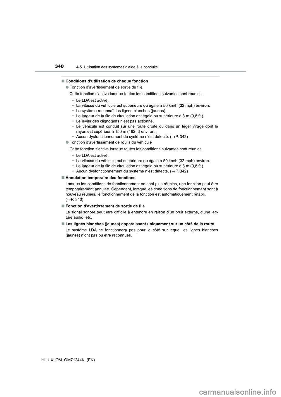 TOYOTA HILUX 2017 Notices Demploi (in French) 3404-5. Utilisation des systèmes d’aide à la conduite
HILUX_OM_OM71244K_(EK)
■Conditions d’utilisation de chaque fonction
●Fonction d’avertissement de sortie de file
Cette fonction s’act TOYOTA HILUX 2017 Notices Demploi (in French) 3404-5. Utilisation des systèmes d’aide à la conduite
HILUX_OM_OM71244K_(EK)
■Conditions d’utilisation de chaque fonction
●Fonction d’avertissement de sortie de file
Cette fonction s’act