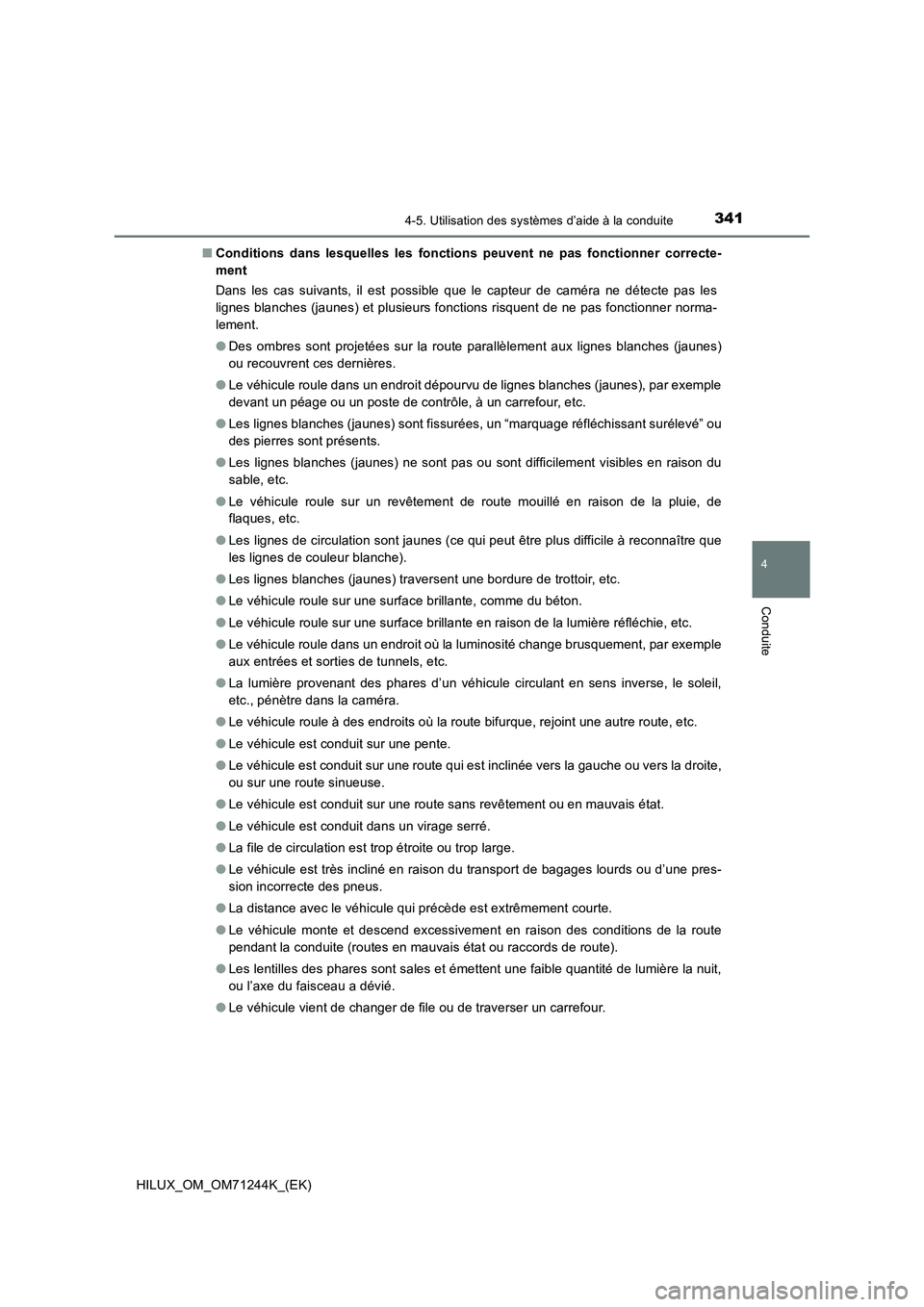 TOYOTA HILUX 2017 Notices Demploi (in French) 3414-5. Utilisation des systèmes d’aide à la conduite
4
Conduite
HILUX_OM_OM71244K_(EK)■Conditions dans lesquelles les fonctions peuvent ne pas fonctionner correcte-
ment
Dans les cas suivants, TOYOTA HILUX 2017 Notices Demploi (in French) 3414-5. Utilisation des systèmes d’aide à la conduite
4
Conduite
HILUX_OM_OM71244K_(EK)■Conditions dans lesquelles les fonctions peuvent ne pas fonctionner correcte-
ment
Dans les cas suivants,