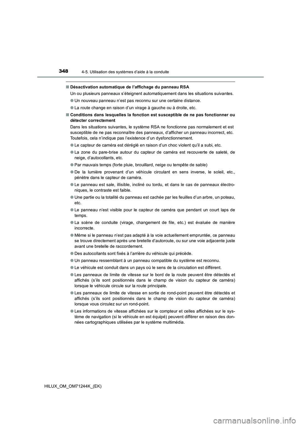 TOYOTA HILUX 2017 Notices Demploi (in French) 3484-5. Utilisation des systèmes d’aide à la conduite
HILUX_OM_OM71244K_(EK)
■Désactivation automatique de l’affichage du panneau RSA
Un ou plusieurs panneaux s’éteignent automatiquement d TOYOTA HILUX 2017 Notices Demploi (in French) 3484-5. Utilisation des systèmes d’aide à la conduite
HILUX_OM_OM71244K_(EK)
■Désactivation automatique de l’affichage du panneau RSA
Un ou plusieurs panneaux s’éteignent automatiquement d