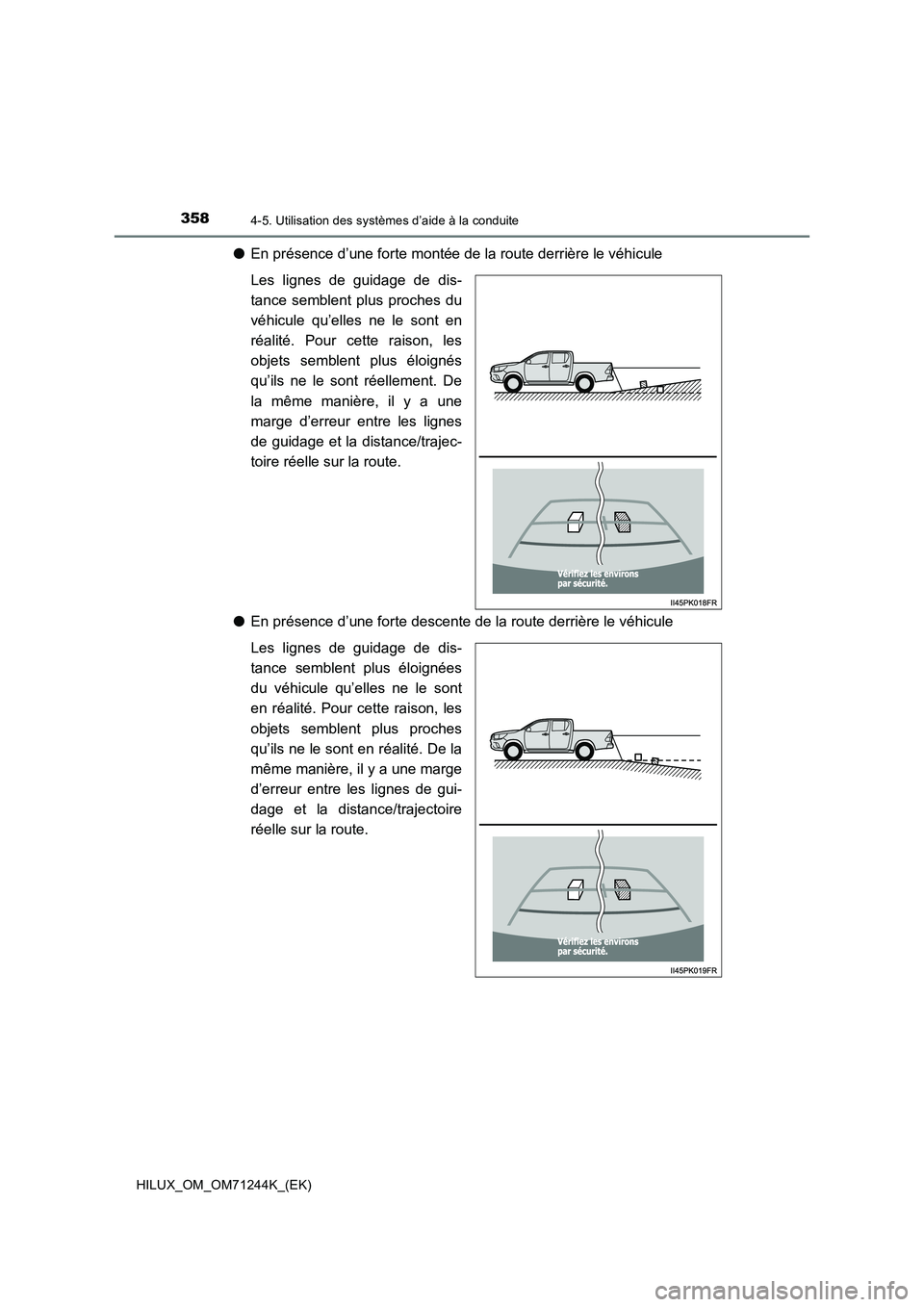 TOYOTA HILUX 2017 Notices Demploi (in French) 3584-5. Utilisation des systèmes d’aide à la conduite
HILUX_OM_OM71244K_(EK)
●En présence d’une forte montée de la route derrière le véhicule
Les lignes de guidage de dis-
tance semblent p TOYOTA HILUX 2017 Notices Demploi (in French) 3584-5. Utilisation des systèmes d’aide à la conduite
HILUX_OM_OM71244K_(EK)
●En présence d’une forte montée de la route derrière le véhicule
Les lignes de guidage de dis-
tance semblent p
