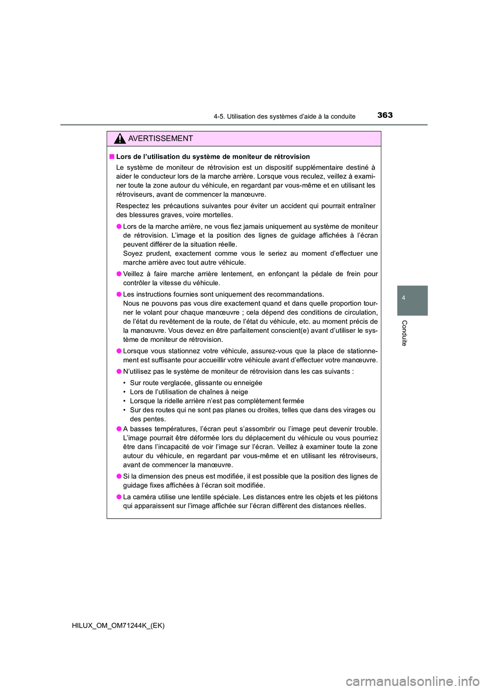 TOYOTA HILUX 2017 Notices Demploi (in French) 3634-5. Utilisation des systèmes d’aide à la conduite
4
Conduite
HILUX_OM_OM71244K_(EK)
AVERTISSEMENT
■Lors de l’utilisation du système de moniteur de rétrovision
Le système de moniteur d TOYOTA HILUX 2017 Notices Demploi (in French) 3634-5. Utilisation des systèmes d’aide à la conduite
4
Conduite
HILUX_OM_OM71244K_(EK)
AVERTISSEMENT
■Lors de l’utilisation du système de moniteur de rétrovision
Le système de moniteur d