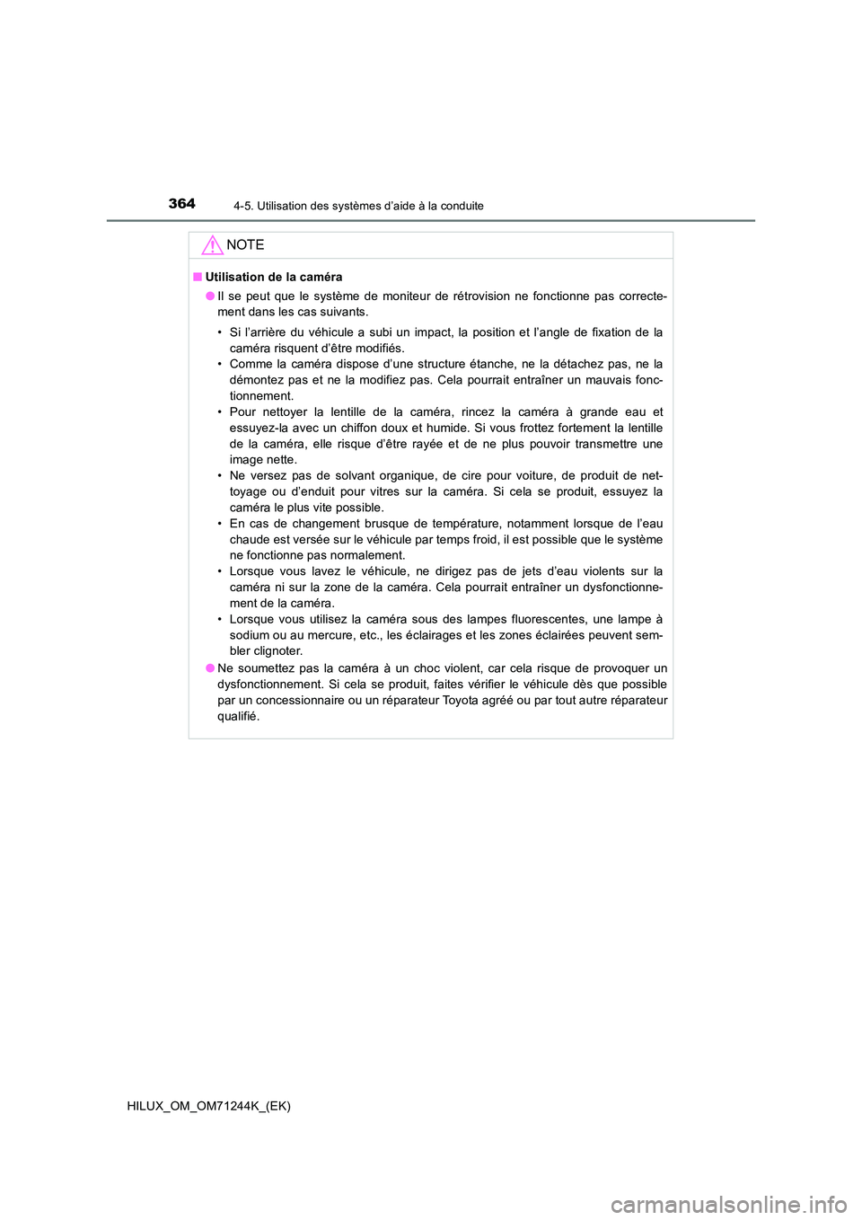 TOYOTA HILUX 2017 Notices Demploi (in French) 3644-5. Utilisation des systèmes d’aide à la conduite
HILUX_OM_OM71244K_(EK)
NOTE
■Utilisation de la caméra
● Il se peut que le système de moniteur de rétrovision ne fonctionne pas correct TOYOTA HILUX 2017 Notices Demploi (in French) 3644-5. Utilisation des systèmes d’aide à la conduite
HILUX_OM_OM71244K_(EK)
NOTE
■Utilisation de la caméra
● Il se peut que le système de moniteur de rétrovision ne fonctionne pas correct