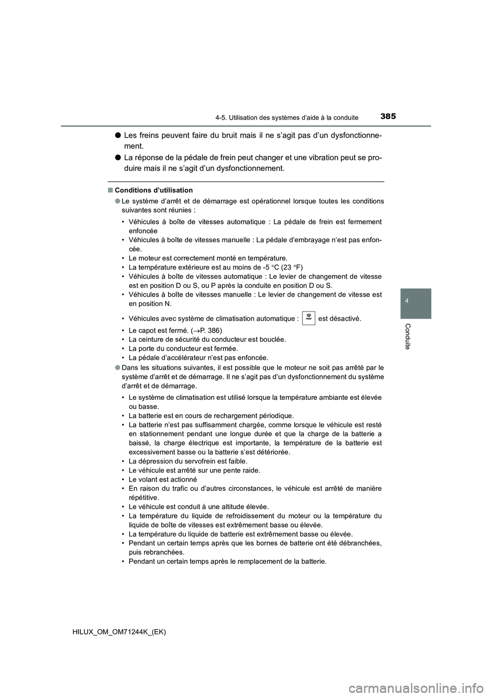 TOYOTA HILUX 2017 Notices Demploi (in French) 3854-5. Utilisation des systèmes d’aide à la conduite
4
Conduite
HILUX_OM_OM71244K_(EK)
●Les freins peuvent faire du bruit mais il ne s’agit pas d’un dysfonctionne-
ment.
●La réponse de l TOYOTA HILUX 2017 Notices Demploi (in French) 3854-5. Utilisation des systèmes d’aide à la conduite
4
Conduite
HILUX_OM_OM71244K_(EK)
●Les freins peuvent faire du bruit mais il ne s’agit pas d’un dysfonctionne-
ment.
●La réponse de l