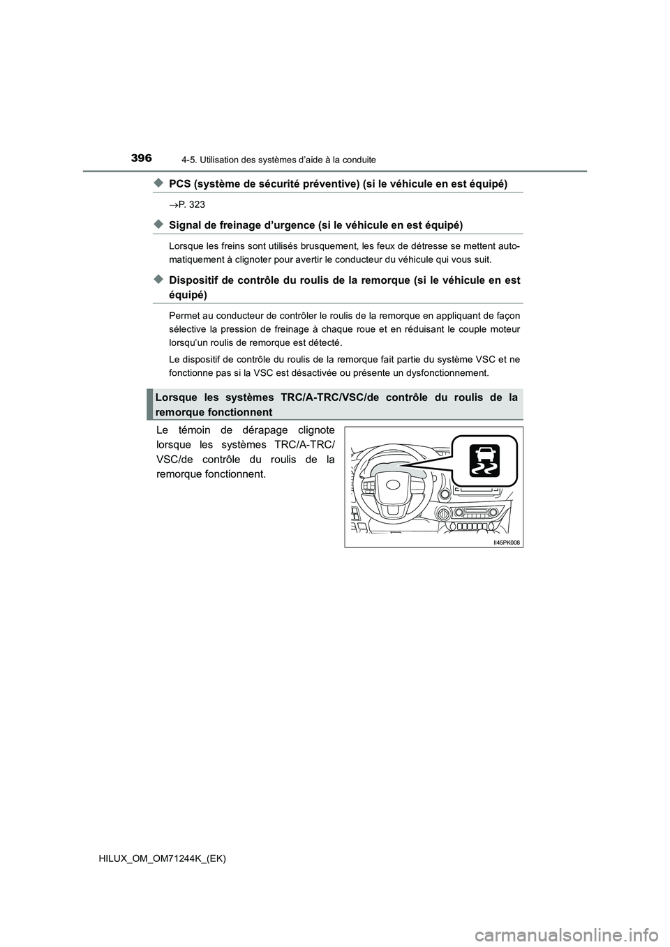 TOYOTA HILUX 2017  Notices Demploi (in French) 3964-5. Utilisation des systèmes d’aide à la conduite
HILUX_OM_OM71244K_(EK)
◆PCS (système de sécurité préventive) (si le véhicule en est équipé)
P.  3 2 3
◆Signal de freinage d’ur