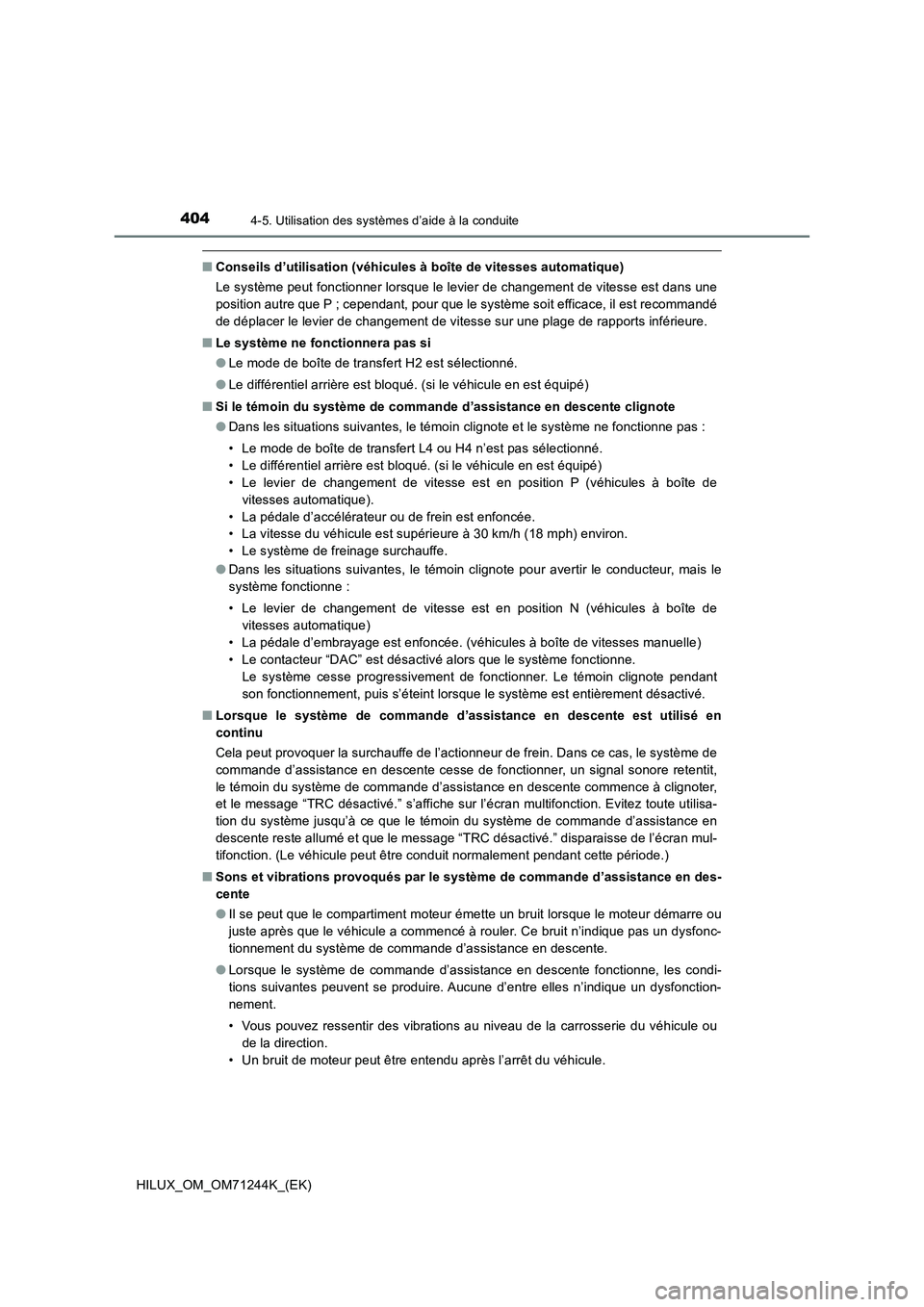 TOYOTA HILUX 2017 Notices Demploi (in French) 4044-5. Utilisation des systèmes d’aide à la conduite
HILUX_OM_OM71244K_(EK)
■Conseils d’utilisation (véhicules à boîte de vitesses automatique)
Le système peut fonctionner lorsque le levi TOYOTA HILUX 2017 Notices Demploi (in French) 4044-5. Utilisation des systèmes d’aide à la conduite
HILUX_OM_OM71244K_(EK)
■Conseils d’utilisation (véhicules à boîte de vitesses automatique)
Le système peut fonctionner lorsque le levi