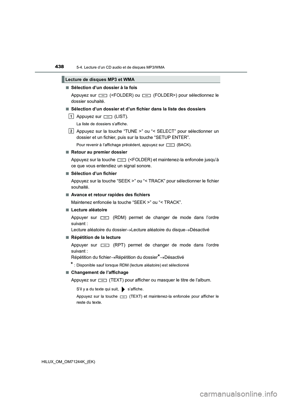 TOYOTA HILUX 2017 Notices Demploi (in French) 4385-4. Lecture d’un CD audio et de disques MP3/WMA
HILUX_OM_OM71244K_(EK)■
Sélection d’un dossier à la fois
Appuyez sur (<FOLDER) ou (FOLDER>) pour sélectionnez le
dossier souhaité.
■ TOYOTA HILUX 2017 Notices Demploi (in French) 4385-4. Lecture d’un CD audio et de disques MP3/WMA
HILUX_OM_OM71244K_(EK)■
Sélection d’un dossier à la fois
Appuyez sur (<FOLDER) ou (FOLDER>) pour sélectionnez le
dossier souhaité.
■
