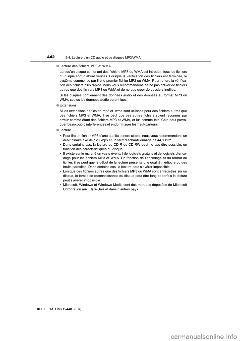 TOYOTA HILUX 2017 Notices Demploi (in French) 4425-4. Lecture d’un CD audio et de disques MP3/WMA
HILUX_OM_OM71244K_(EK)●Lecture des fichiers MP3 et WMA
Lorsqu’un disque contenant des fichiers MP3 ou WMA est introduit, tous les fichiers
du TOYOTA HILUX 2017 Notices Demploi (in French) 4425-4. Lecture d’un CD audio et de disques MP3/WMA
HILUX_OM_OM71244K_(EK)●Lecture des fichiers MP3 et WMA
Lorsqu’un disque contenant des fichiers MP3 ou WMA est introduit, tous les fichiers
du