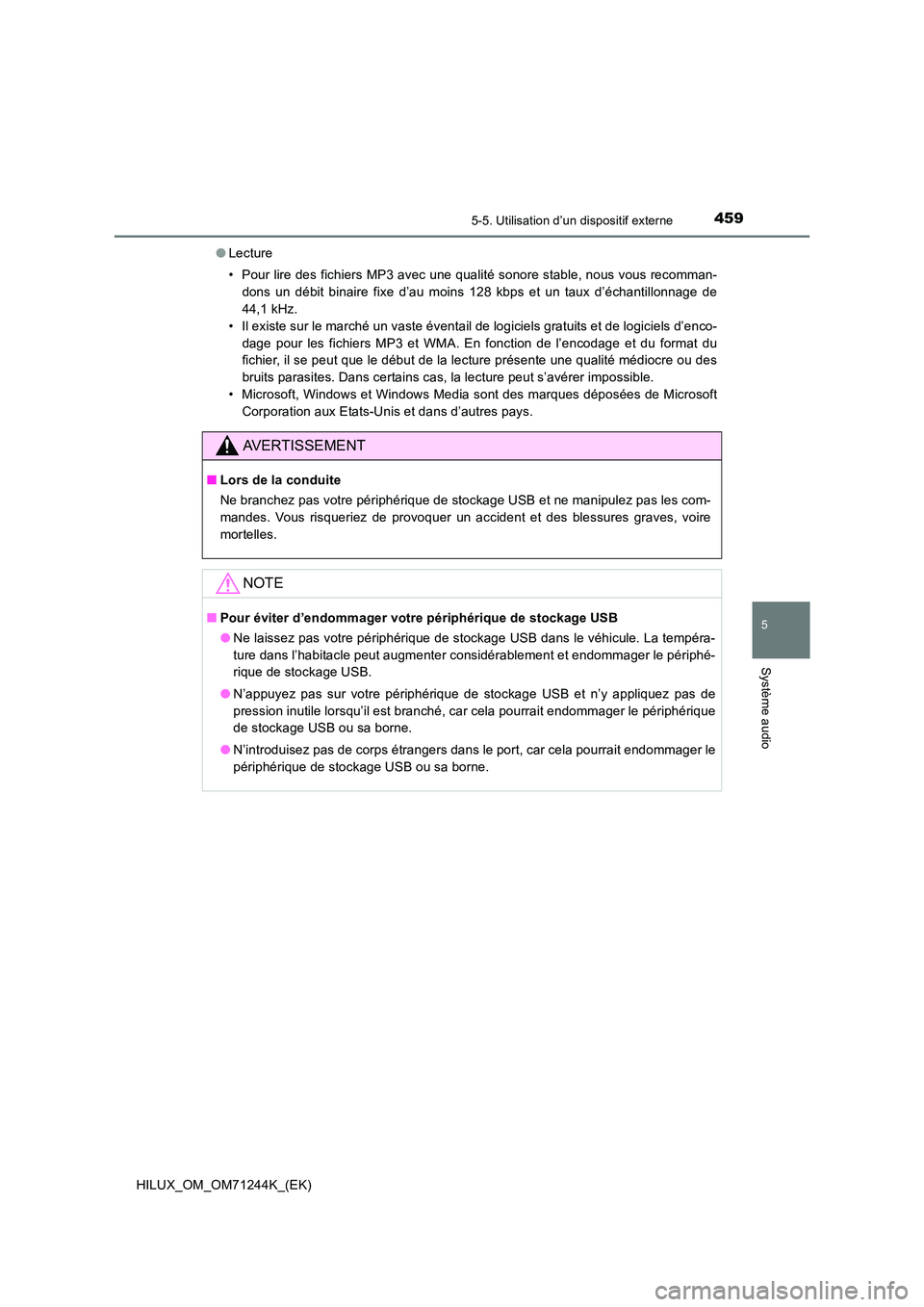 TOYOTA HILUX 2017 Notices Demploi (in French) 4595-5. Utilisation d’un dispositif externe
5
Système audio
HILUX_OM_OM71244K_(EK)
● Lecture
• Pour lire des fichiers MP3 avec une qualité sonore stable, nous vous recomman-
dons un débit TOYOTA HILUX 2017 Notices Demploi (in French) 4595-5. Utilisation d’un dispositif externe
5
Système audio
HILUX_OM_OM71244K_(EK)
● Lecture
• Pour lire des fichiers MP3 avec une qualité sonore stable, nous vous recomman-
dons un débit