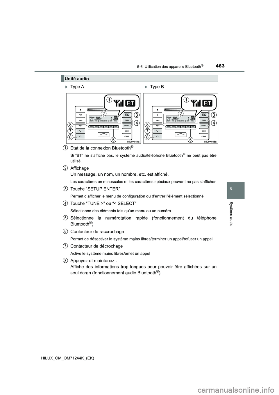 TOYOTA HILUX 2017 Notices Demploi (in French) 4635-6. Utilisation des appareils Bluetooth®
5
Système audio
HILUX_OM_OM71244K_(EK)
Etat de la connexion Bluetooth®
Si “BT” ne s’affiche pas, le système audio/téléphone Bluetooth® ne peut TOYOTA HILUX 2017 Notices Demploi (in French) 4635-6. Utilisation des appareils Bluetooth®
5
Système audio
HILUX_OM_OM71244K_(EK)
Etat de la connexion Bluetooth®
Si “BT” ne s’affiche pas, le système audio/téléphone Bluetooth® ne peut