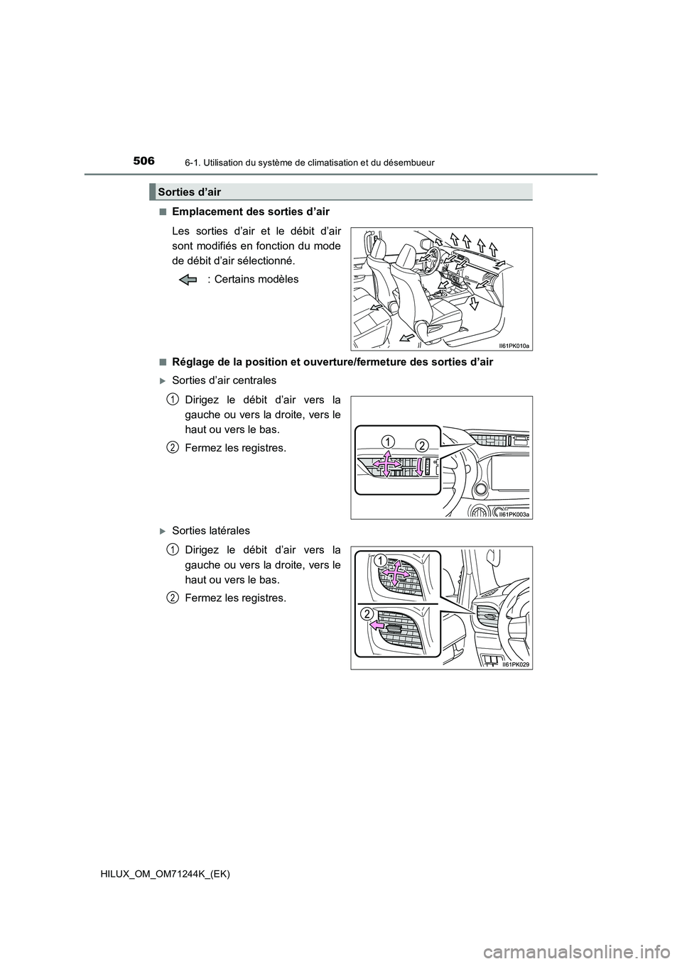 TOYOTA HILUX 2017 Notices Demploi (in French) 5066-1. Utilisation du système de climatisation et du désembueur
HILUX_OM_OM71244K_(EK)■
Emplacement des sorties d’air
Les sorties d’air et le débit d’air
sont modifiés en fonction du mode TOYOTA HILUX 2017 Notices Demploi (in French) 5066-1. Utilisation du système de climatisation et du désembueur
HILUX_OM_OM71244K_(EK)■
Emplacement des sorties d’air
Les sorties d’air et le débit d’air
sont modifiés en fonction du mode