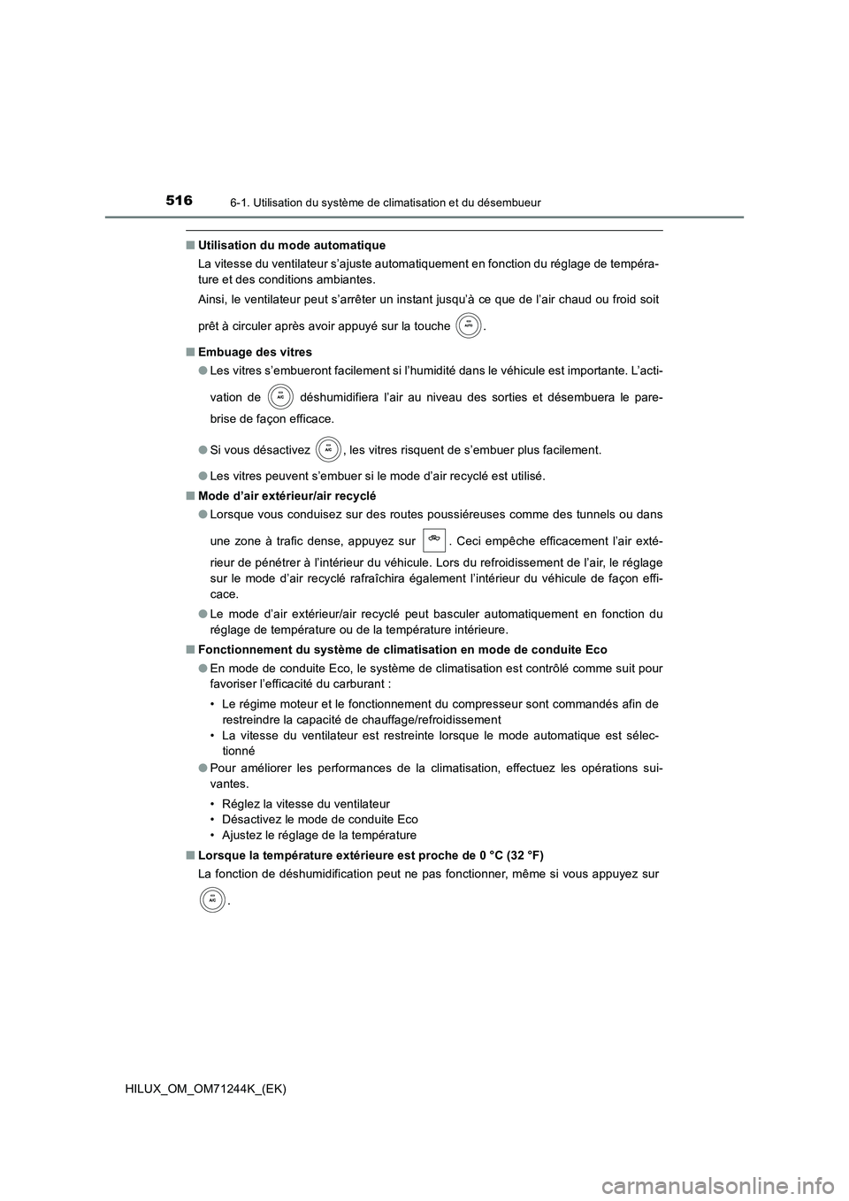 TOYOTA HILUX 2017 Notices Demploi (in French) 5166-1. Utilisation du système de climatisation et du désembueur
HILUX_OM_OM71244K_(EK)
■Utilisation du mode automatique
La vitesse du ventilateur s’ajuste automatiquement en fonction du régla TOYOTA HILUX 2017 Notices Demploi (in French) 5166-1. Utilisation du système de climatisation et du désembueur
HILUX_OM_OM71244K_(EK)
■Utilisation du mode automatique
La vitesse du ventilateur s’ajuste automatiquement en fonction du régla