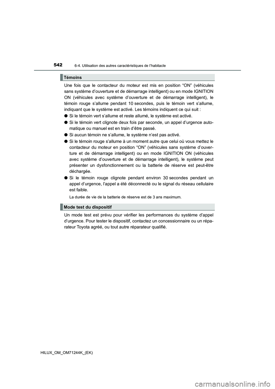 TOYOTA HILUX 2017 Notices Demploi (in French) 5426-4. Utilisation des autres caractéristiques de l’habitacle
HILUX_OM_OM71244K_(EK)
Une fois que le contacteur du moteur est mis en position “ON” (véhicules
sans système d’ouverture et de TOYOTA HILUX 2017 Notices Demploi (in French) 5426-4. Utilisation des autres caractéristiques de l’habitacle
HILUX_OM_OM71244K_(EK)
Une fois que le contacteur du moteur est mis en position “ON” (véhicules
sans système d’ouverture et de