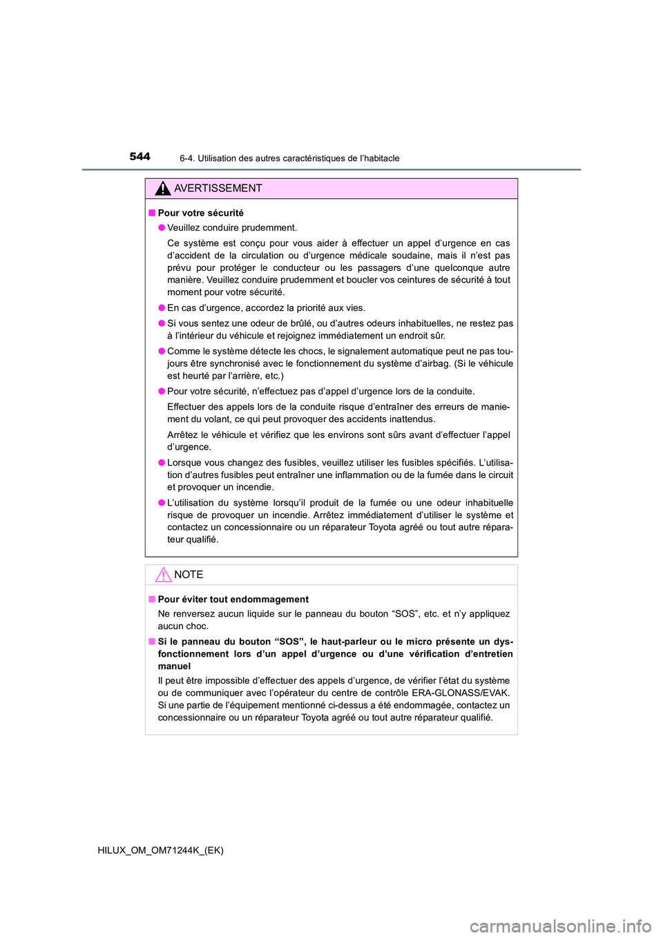 TOYOTA HILUX 2017 Notices Demploi (in French) 5446-4. Utilisation des autres caractéristiques de l’habitacle
HILUX_OM_OM71244K_(EK)
AVERTISSEMENT
■Pour votre sécurité
● Veuillez conduire prudemment.
Ce système est conçu pour vous aid TOYOTA HILUX 2017 Notices Demploi (in French) 5446-4. Utilisation des autres caractéristiques de l’habitacle
HILUX_OM_OM71244K_(EK)
AVERTISSEMENT
■Pour votre sécurité
● Veuillez conduire prudemment.
Ce système est conçu pour vous aid