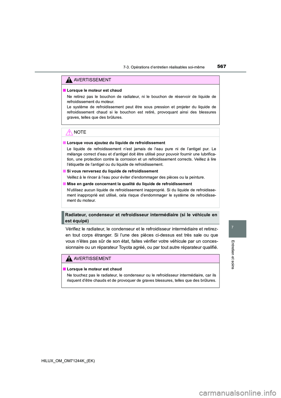 TOYOTA HILUX 2017 Notices Demploi (in French) 5677-3. Opérations d’entretien réalisables soi-même
HILUX_OM_OM71244K_(EK)
7
Entretien et soins
Vérifiez le radiateur, le condenseur et le refroidisseur intermédiaire et retirez-
en tout corps TOYOTA HILUX 2017 Notices Demploi (in French) 5677-3. Opérations d’entretien réalisables soi-même
HILUX_OM_OM71244K_(EK)
7
Entretien et soins
Vérifiez le radiateur, le condenseur et le refroidisseur intermédiaire et retirez-
en tout corps