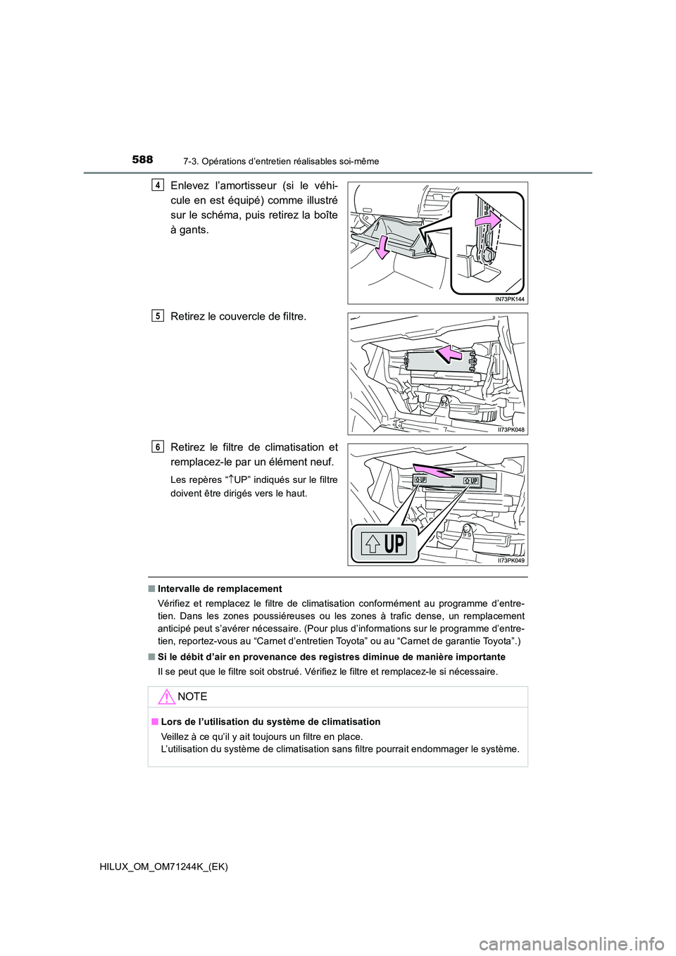 TOYOTA HILUX 2017 Notices Demploi (in French) 5887-3. Opérations d’entretien réalisables soi-même
HILUX_OM_OM71244K_(EK)
Enlevez l’amortisseur (si le véhi-
cule en est équipé) comme illustré
sur le schéma, puis retirez la boîte
à TOYOTA HILUX 2017 Notices Demploi (in French) 5887-3. Opérations d’entretien réalisables soi-même
HILUX_OM_OM71244K_(EK)
Enlevez l’amortisseur (si le véhi-
cule en est équipé) comme illustré
sur le schéma, puis retirez la boîte
à