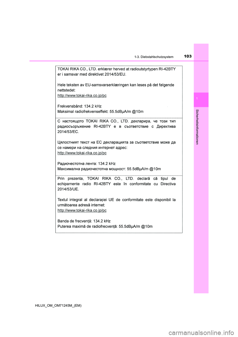 TOYOTA HILUX 2017 Betriebsanleitungen (in German) 1031-3. Diebstahlschutzsystem
1
HILUX_OM_OM71245M_(EM)
Sicherheitsinformationen TOYOTA HILUX 2017 Betriebsanleitungen (in German) 1031-3. Diebstahlschutzsystem
1
HILUX_OM_OM71245M_(EM)
Sicherheitsinformationen